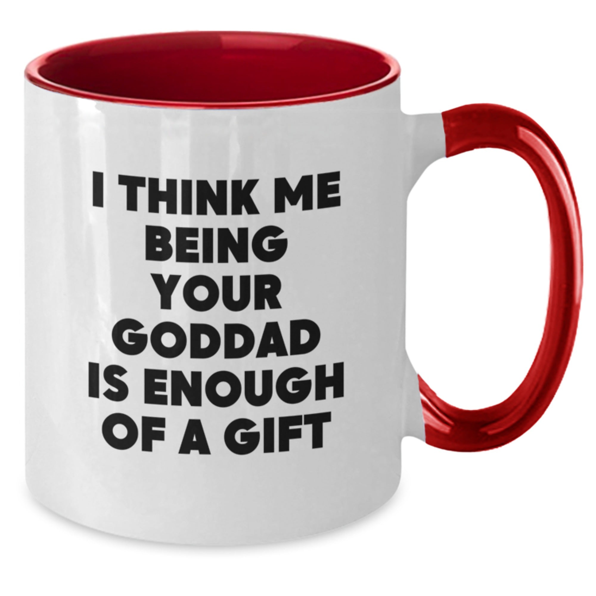 Goddad Coffee Mug Gift for Him - "I Think Me Being Your Goddad Is - Additional