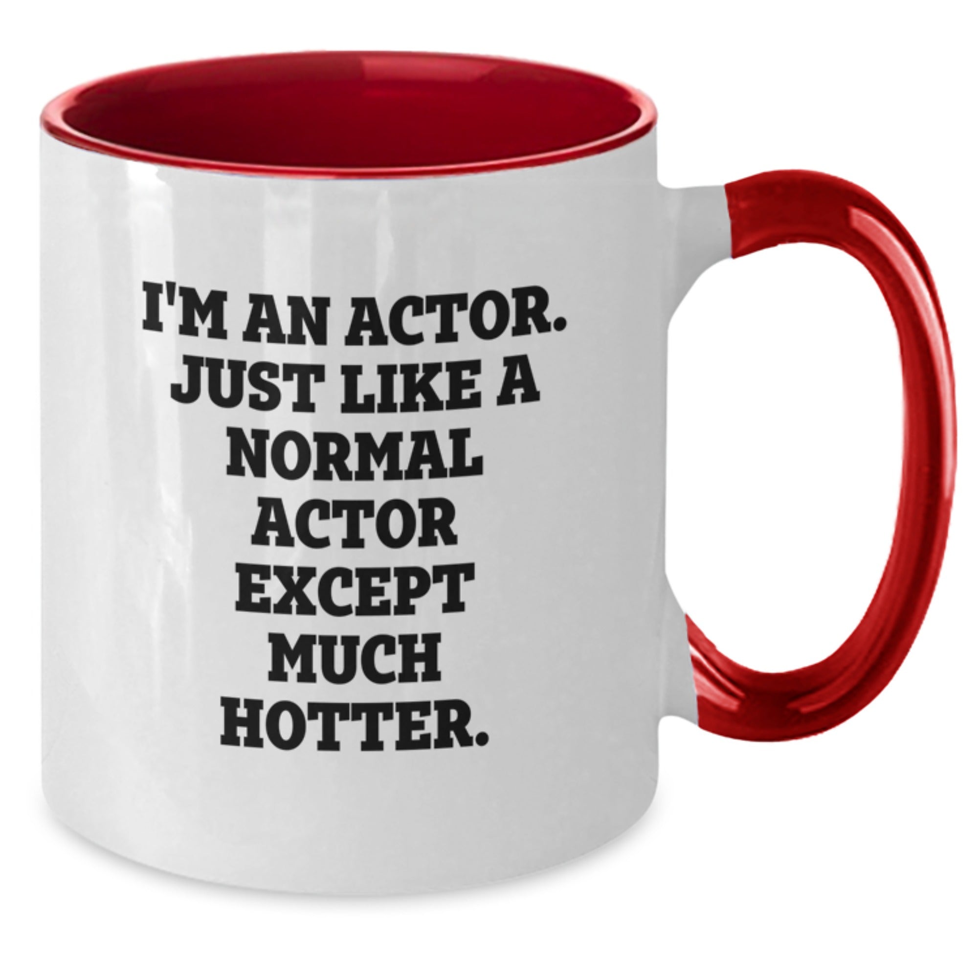 For Him Keepsake Actor Mug I'm An Actor. Much Hotter. Christmas Gift - Additional