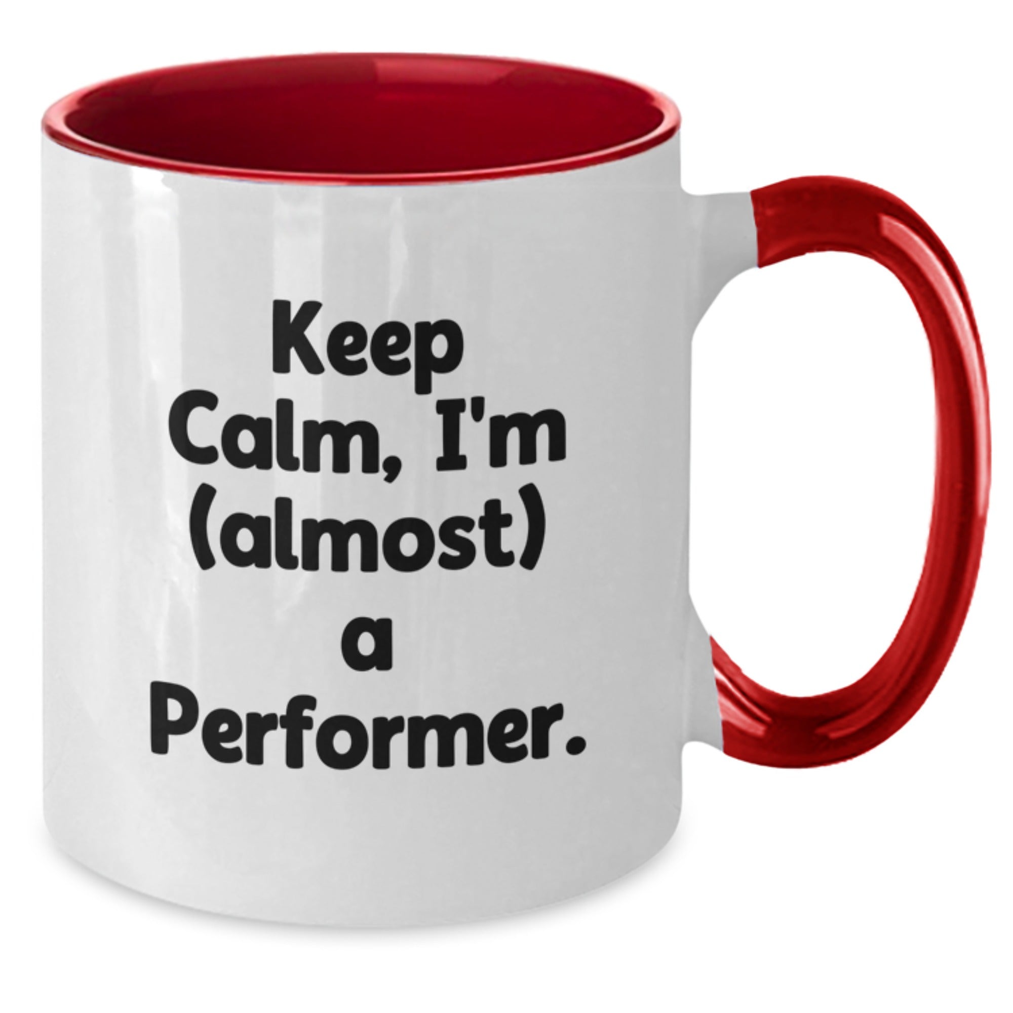 Funny Gifts from Friends and Family for the Would-Be Performer - Keep Calm, I'm (almost) A Performer. Two Tone Coffee Mug for Christmas Unique Gifts - Additional