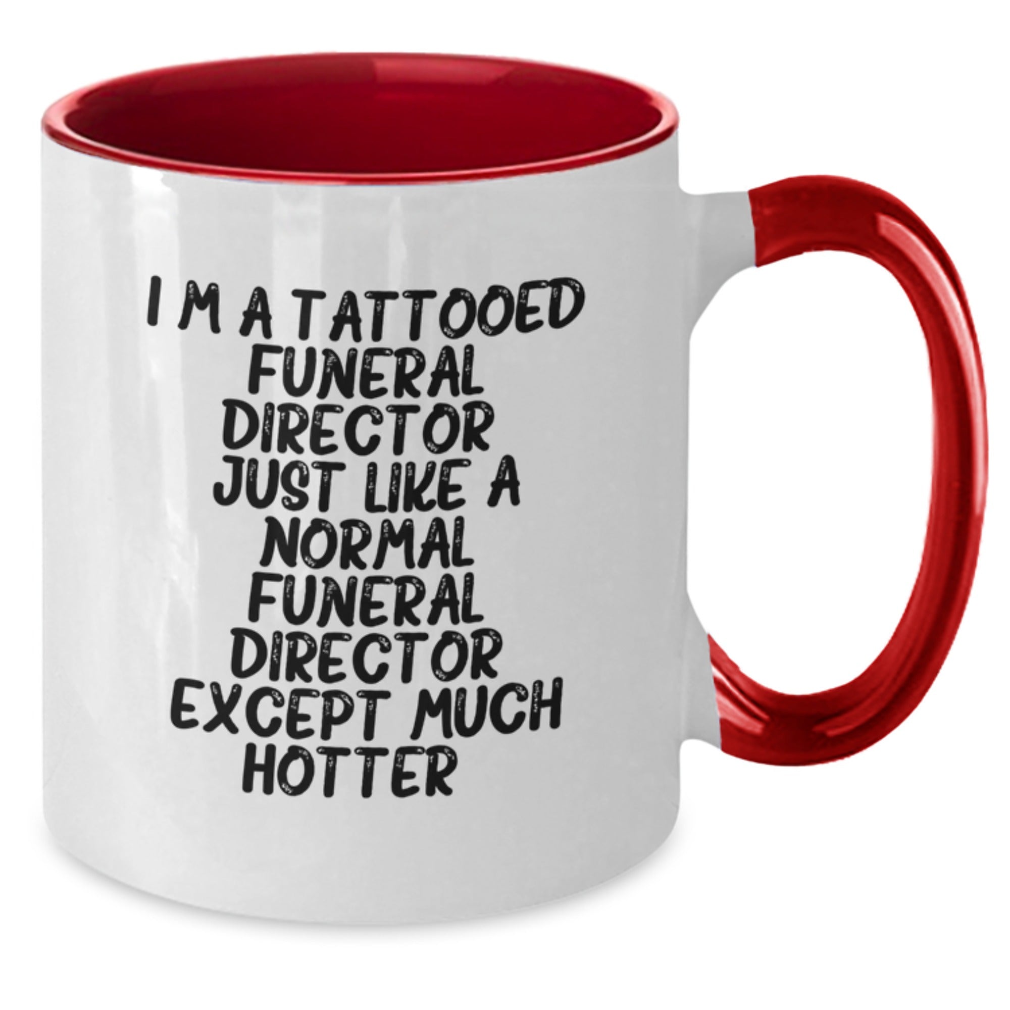 Funny Funeral Director Gifts from Friends for Men - Two Tone Coffee Mug, I'm A Tattooed Funeral Director Except Much Hotter, Christmas Unique - Additional