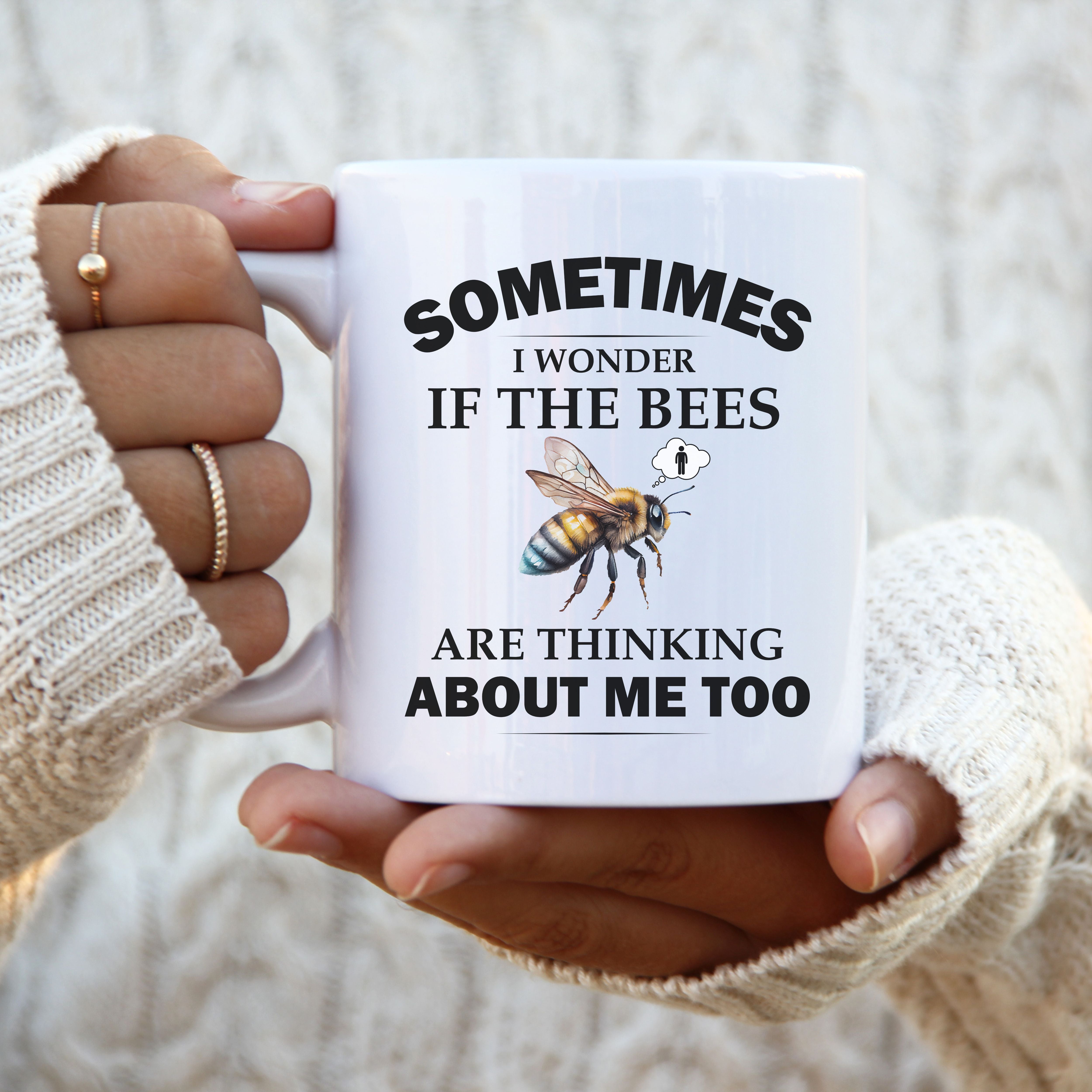 Beekeeper Mug, Bee Lover Coffee Mug, Sometimes I Wonder If the Bees Are Thinking About Me Too, 11oz or 15oz