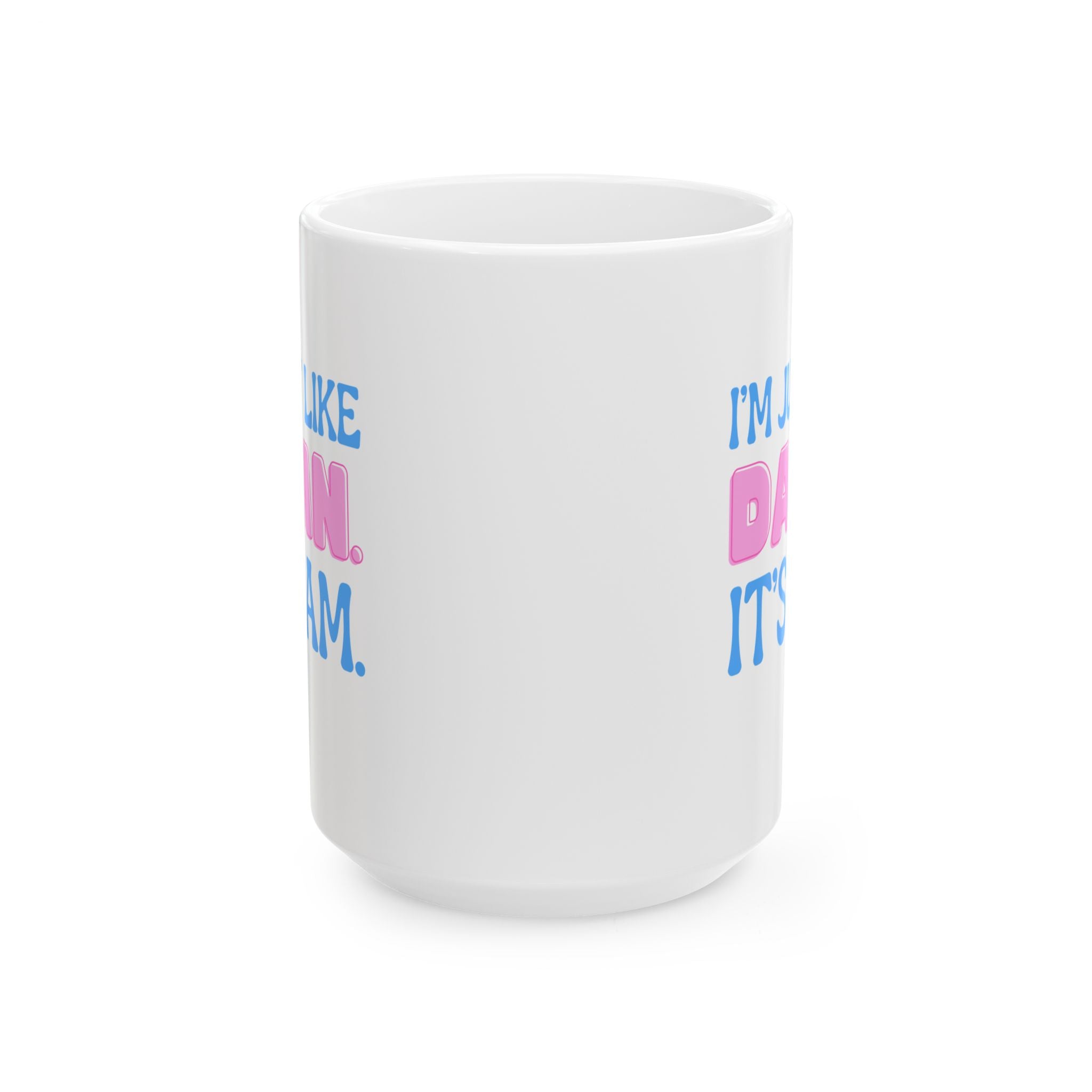 Swiftea Mug I'm Like Damn Its 7am Ceramic 11oz or 15oz Cup