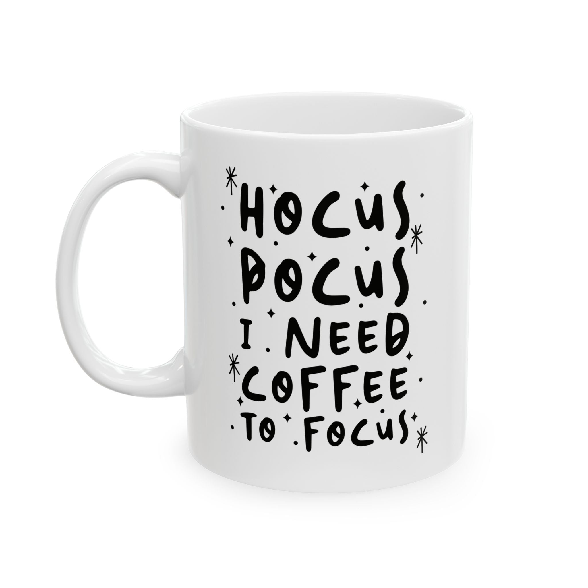 Funny Magical Coffee Mug – “Hocus Pocus I Need Coffee To Focus” (11oz Ceramic)
