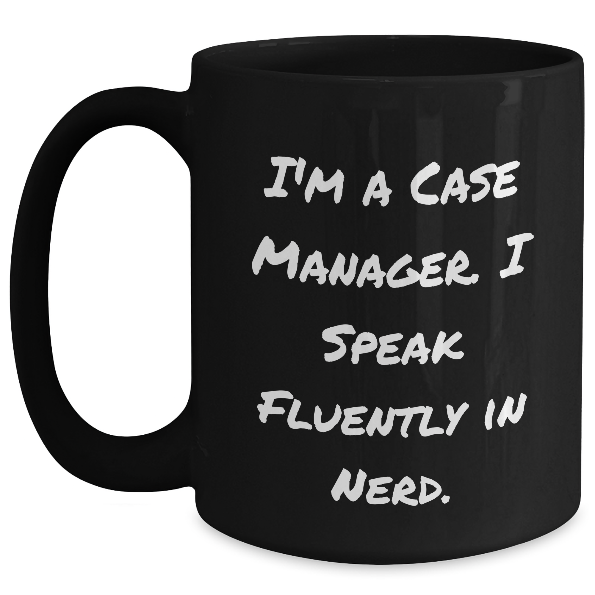 Funny Case Manager Gifts, I'm A Case Manager. I Speak Fluently In genius., Black Coffee Mug for Mom's Day, Gifts from Friends to Case Manager - Main