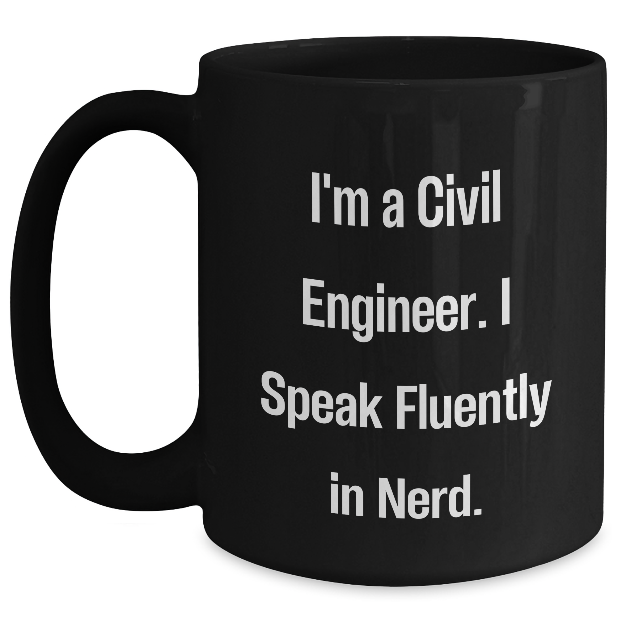 Funny Civil Engineer Gifts from Friends, Unique Black Coffee Mug for Civil Engineer Graduation, 'I'm A Civil Engineer. I Speak Fluently In genius.' Quote - Main