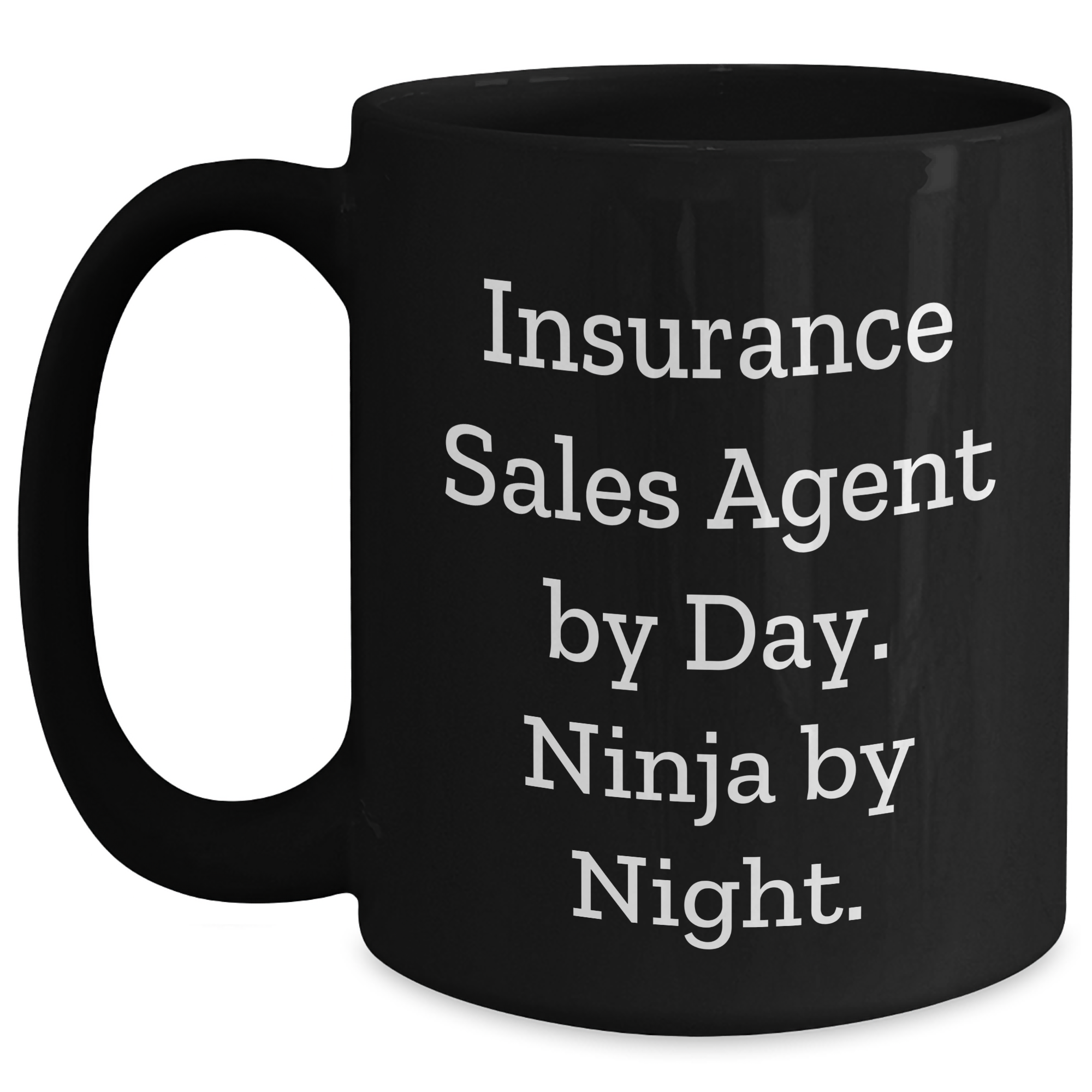 Insurance Sales Agent Ninja Coffee Mug, Funny Quote, Father's Day Unique Gifts from Family, Unique Gifts for Insurance Sales Agent, Black Coffee Mug, 11oz or 15oz - Main