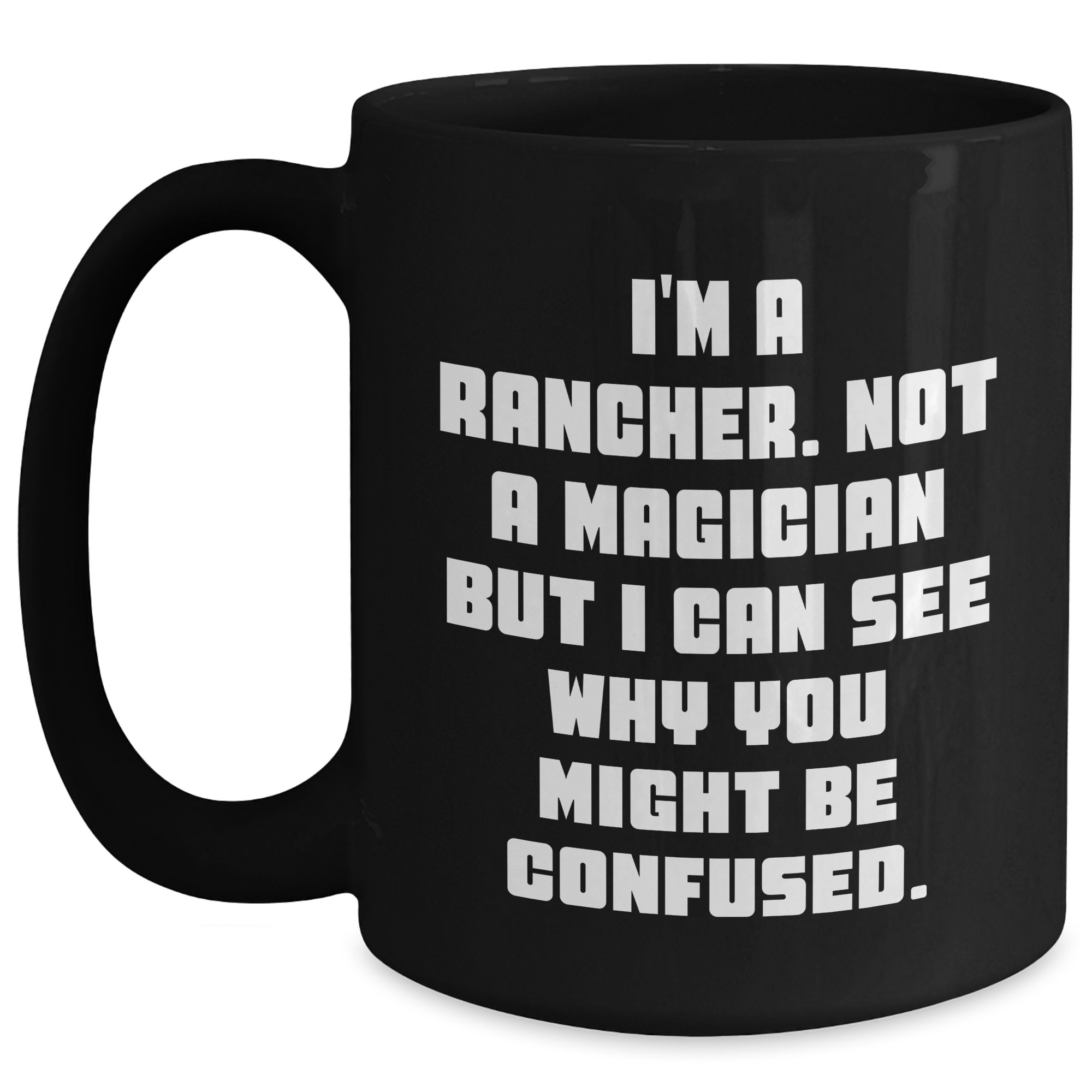Funny Rancher Gifts from Men to Rancher Friends - Inspirational Black Coffee Mug for Graduation - Main