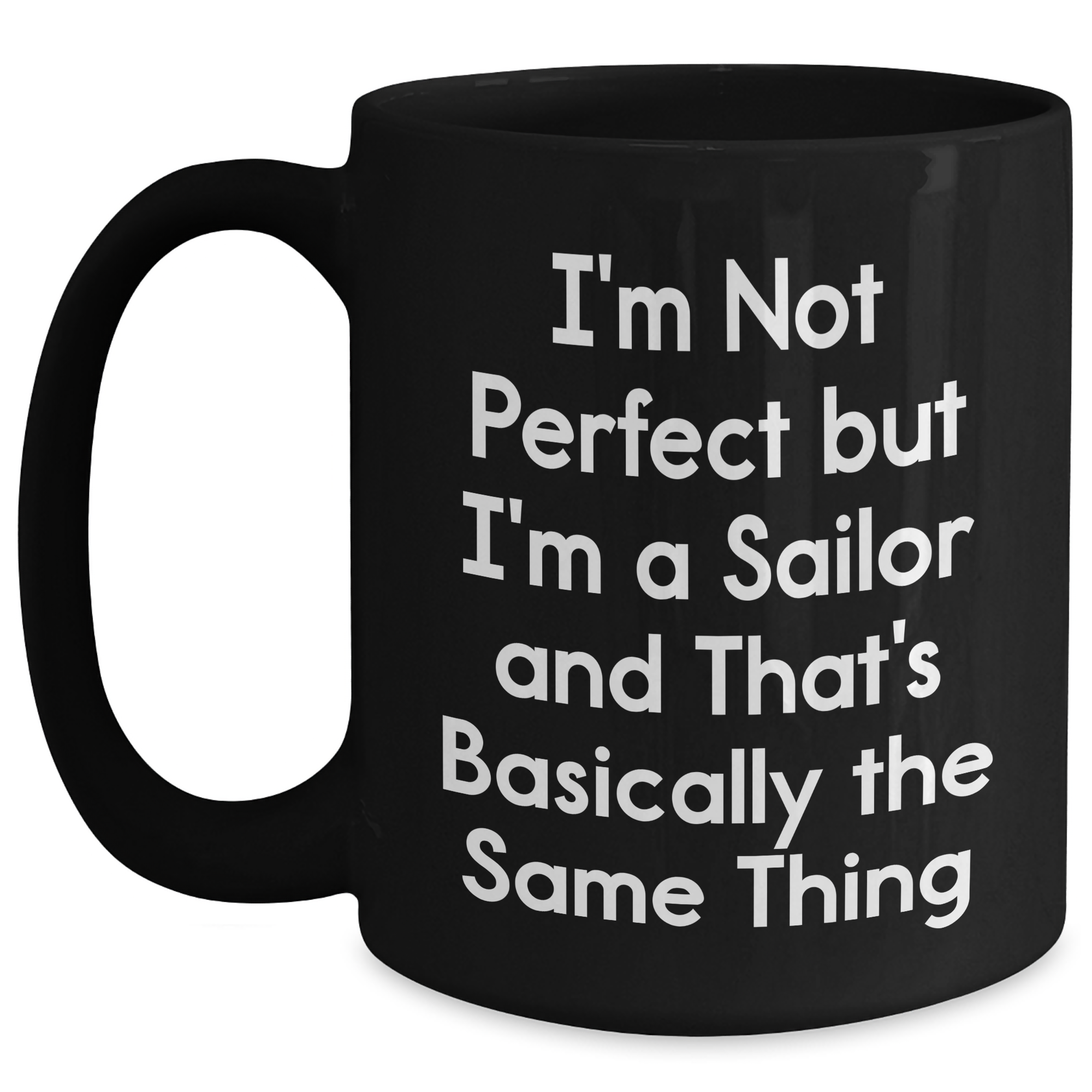 Sailor Gifts for Sailor Lovers, Inspirational Quote Black Coffee Mug, Funny Graduation Present, Gifts from Friends, Black 11oz or 15oz Mug - Main