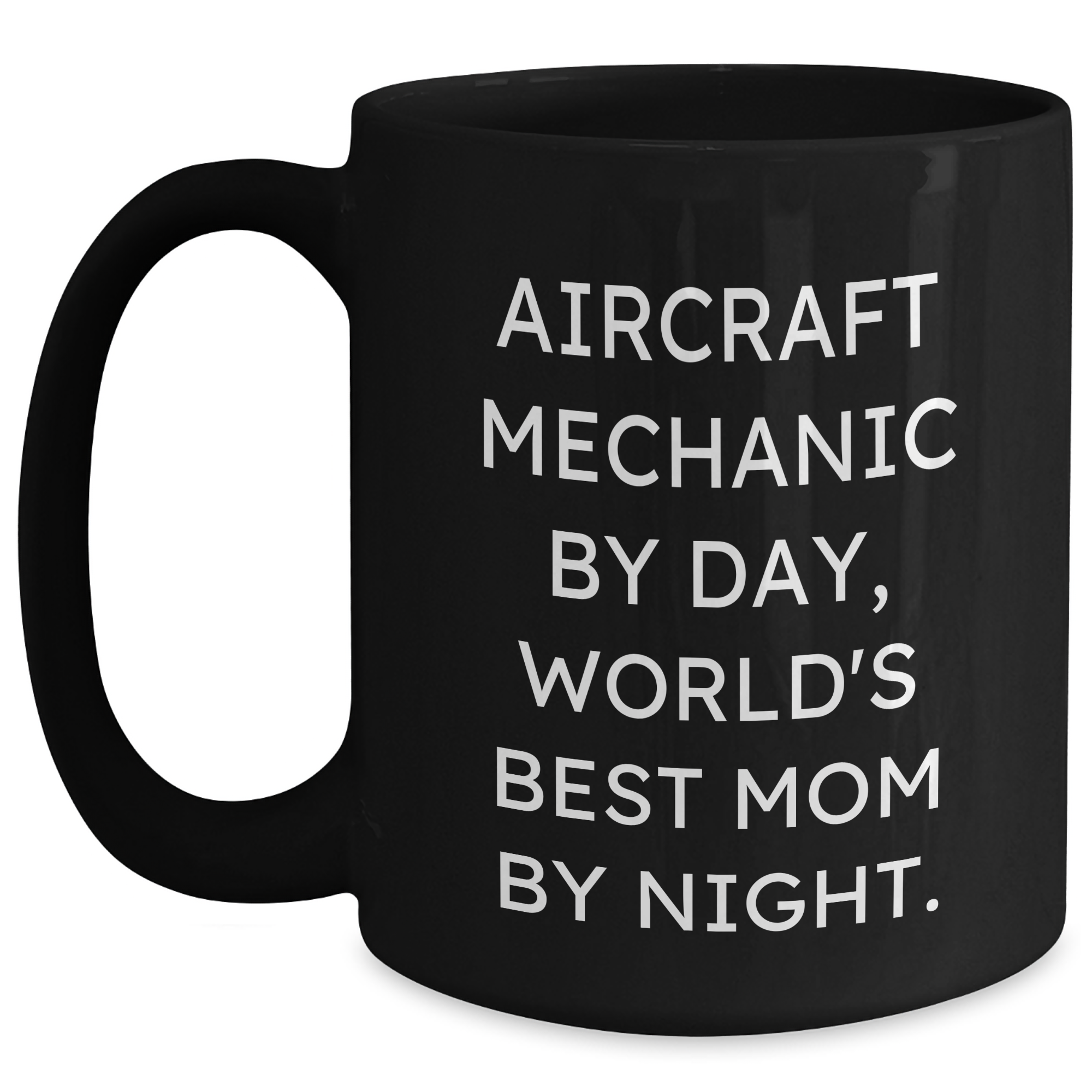 Aircraft Mechanic Gifts - Funny Quote Black Coffee Mug, Gifts from Men to Aircraft Mechanic By Day, World's Best Mom By Night. Father's Day Unique - Main