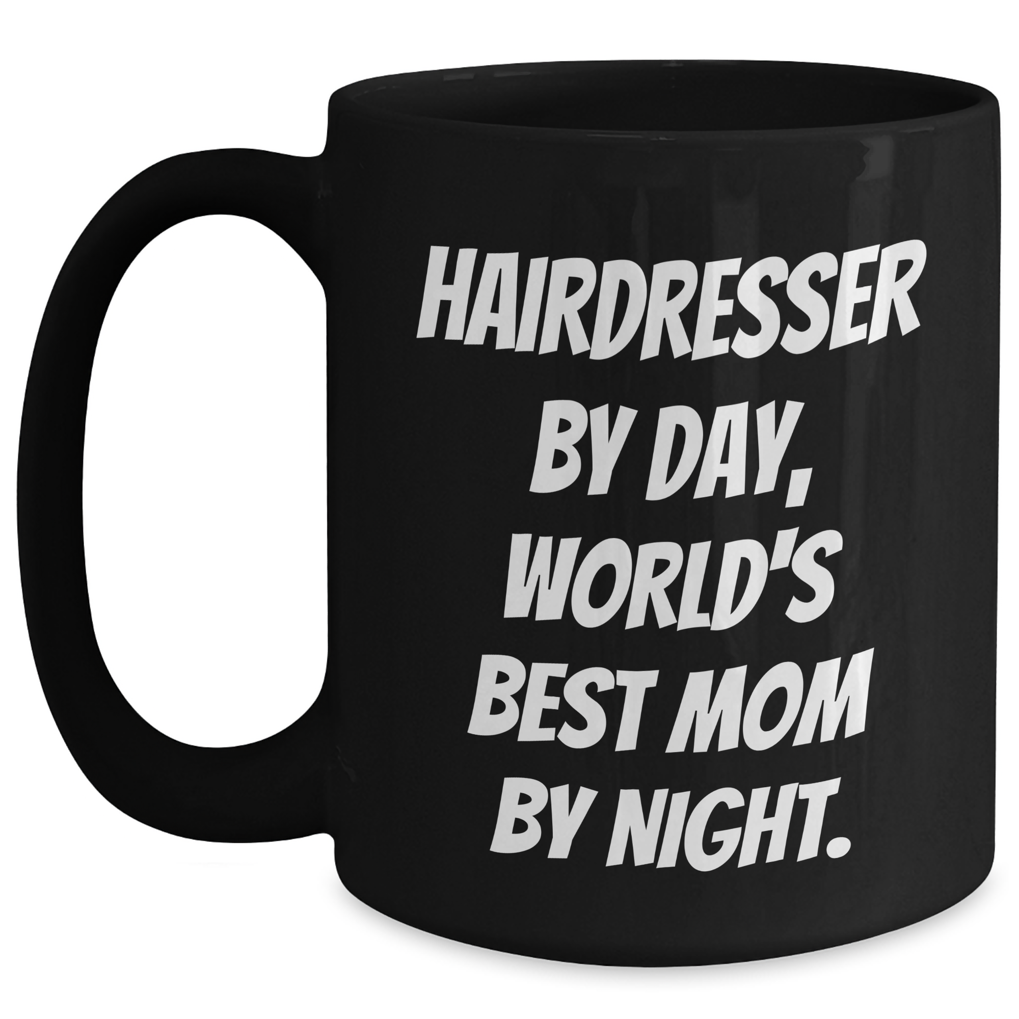 Hairdresser Gifts from Mom, Funny Quote, Black Coffee Mug for Father's Day, 'Hairdresser By Day, World's Best Mom By Night.' - Main