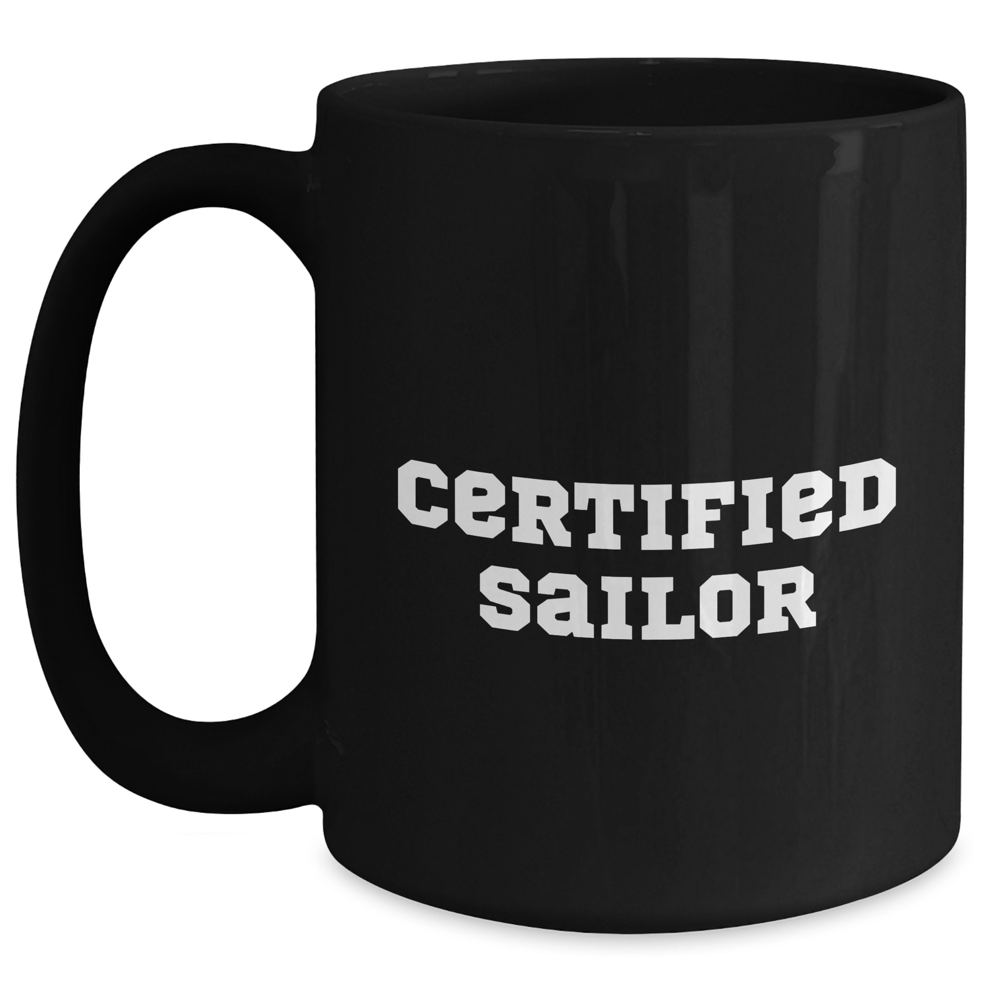 Funny Sailor Gifts for Him - 'Certified Sailor' Quote on Black Coffee Mug for Father's Day, Gifts from Men to Sailor Friends - Main