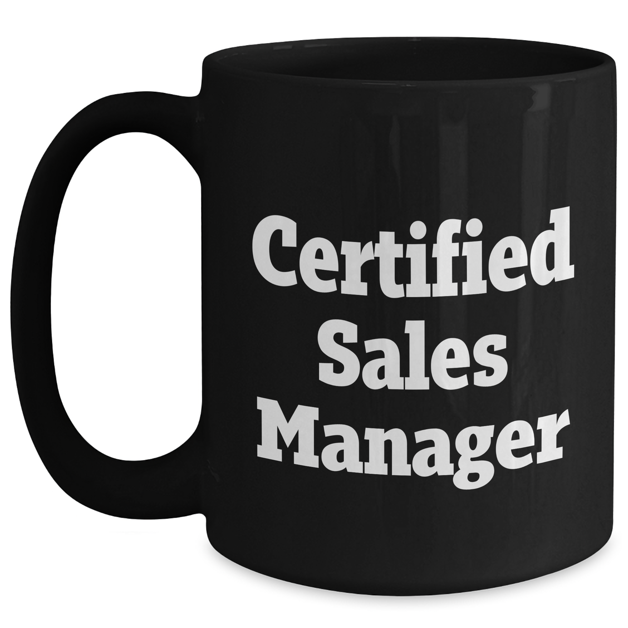 Funny Certified Sales Manager Gifts for Men from Dad - Black Coffee Mug, Inspirational Quote for Sales Manager, 11oz or 15oz, Microwave and Dishwasher Safe - Main