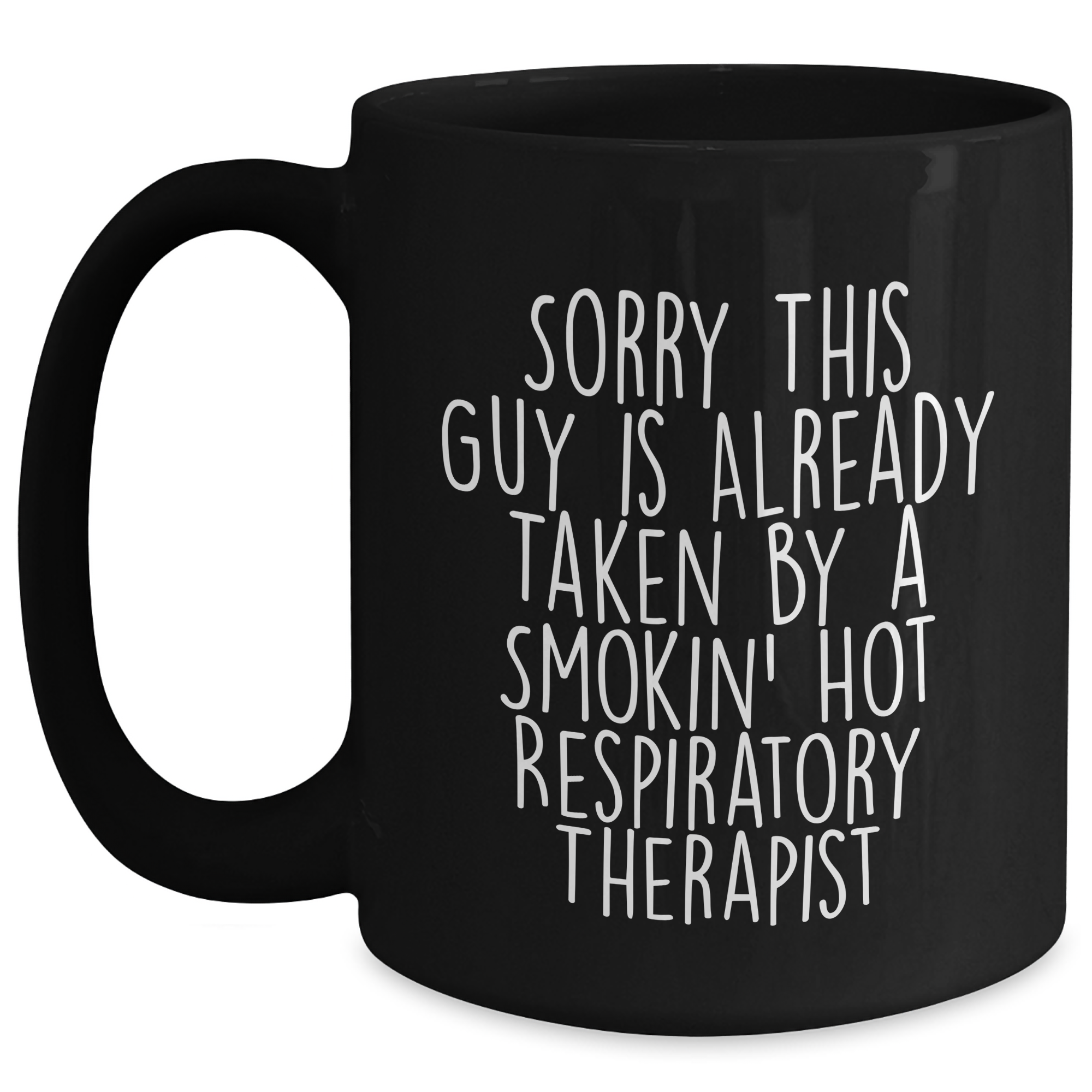 Funny Respiratory Therapist Gifts for Him, Black Coffee Mug, 'Sorry This Guy Is Already Taken By A Smokin' Hot Respiratory Therapist', Father's Day Unique Gifts from Men - Main