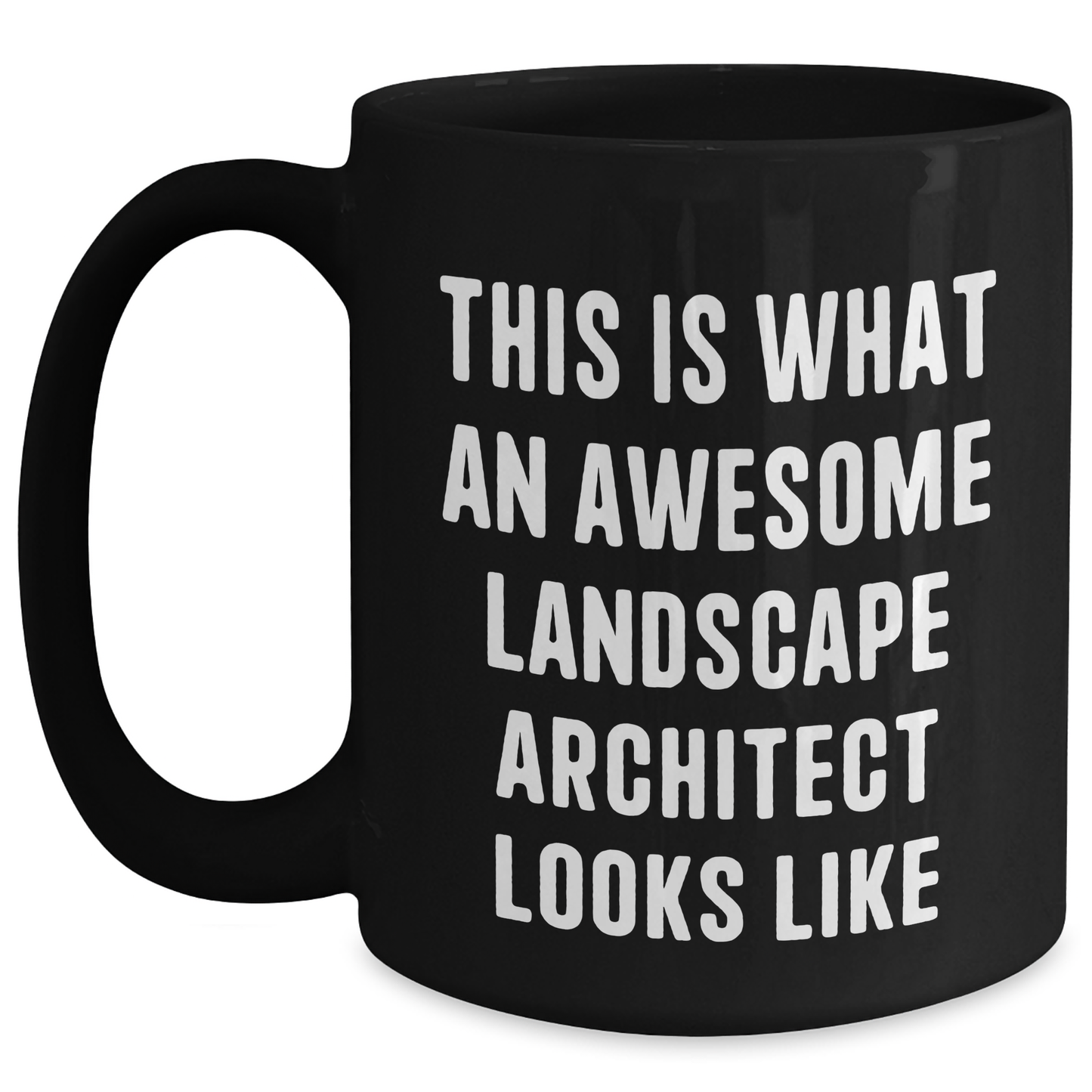 Funny Landscape Architect Gifts from Men for Father's Day - This Is What An Awesome Landscape Architect Looks Like Black Coffee Mug, 11oz or 15oz, Microwave and Dishwasher Safe - Main