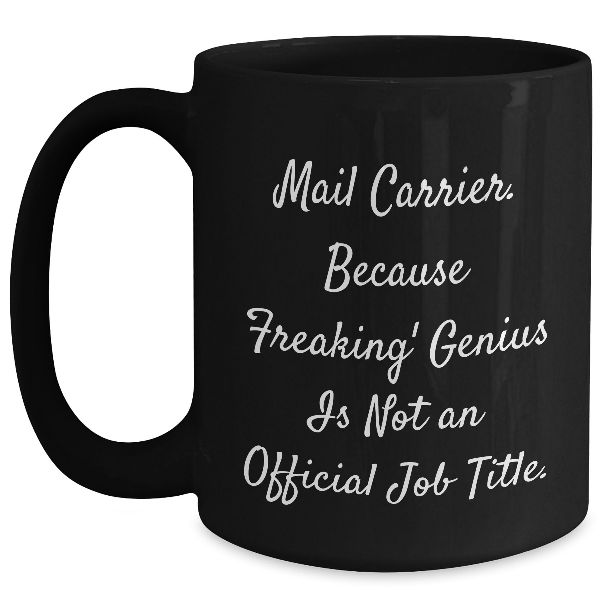 Mail Carrier Humor Gifts from Friends and Family - 'Freaking' genius Is Not An Official Job Title., Black Coffee Mug for Mail Carrier, Unique Father's Day Unique Gifts - Main