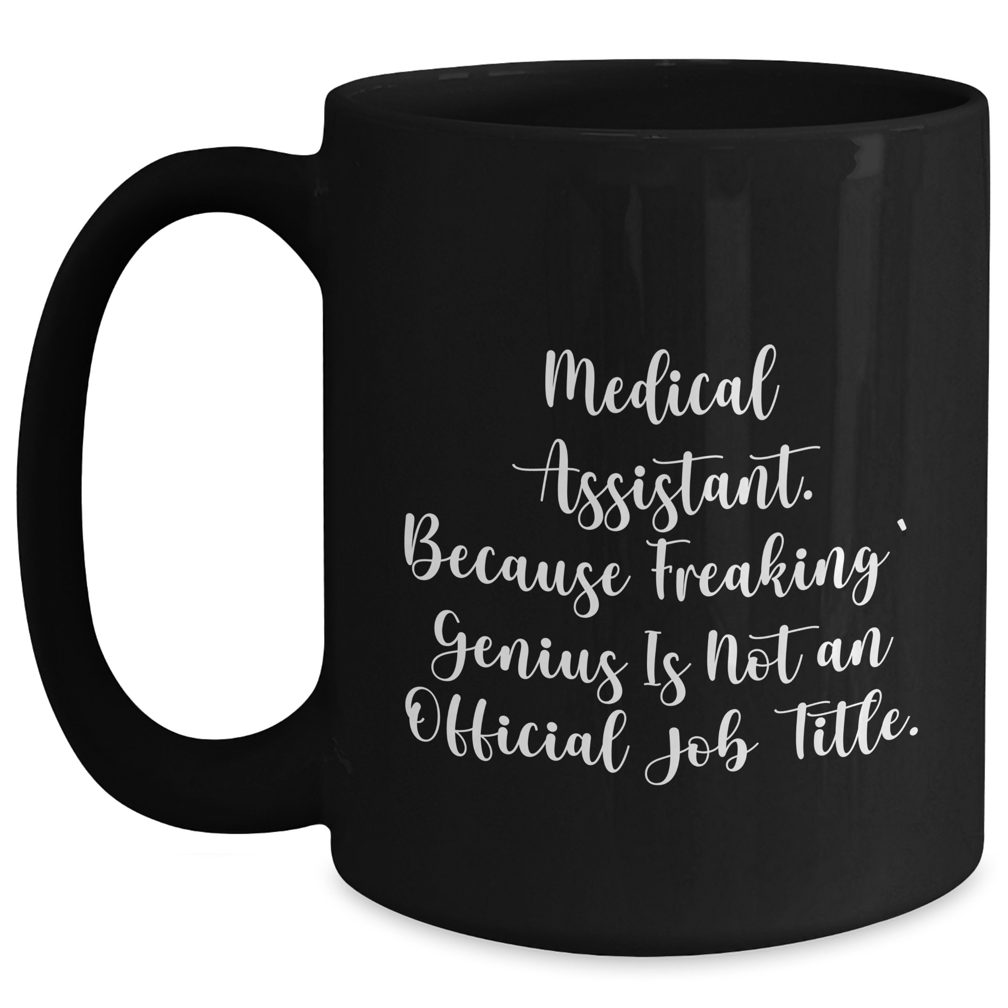 Funny Medical Assistant Gifts - Medical Assistant Quote Black Coffee Mug, Gifts from Family or Friends for Medical Assistant on Father's Day - Main