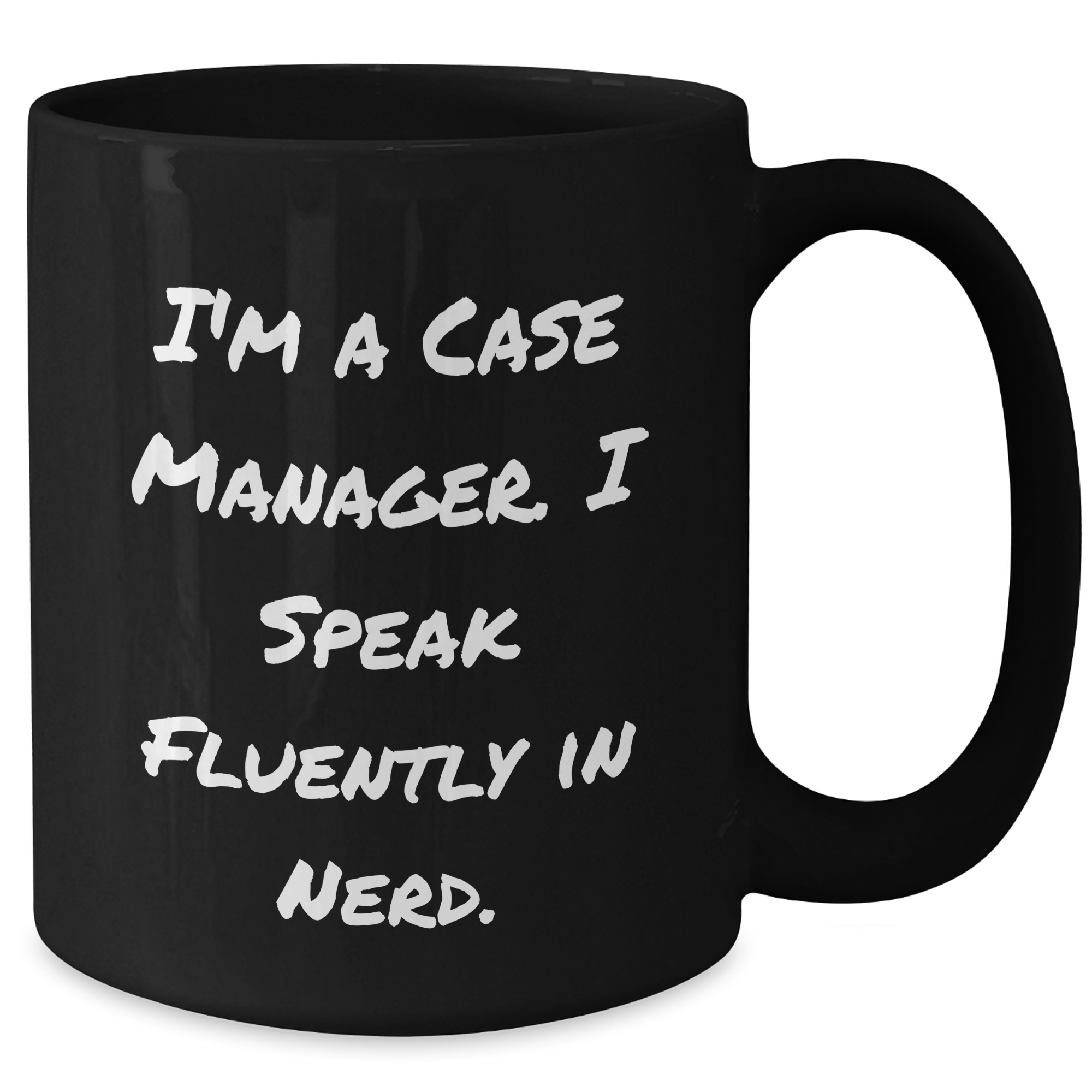 Funny Case Manager Gifts, I'm A Case Manager. I Speak Fluently In genius., Black Coffee Mug for Mom's Day, Gifts from Friends to Case Manager - Additional