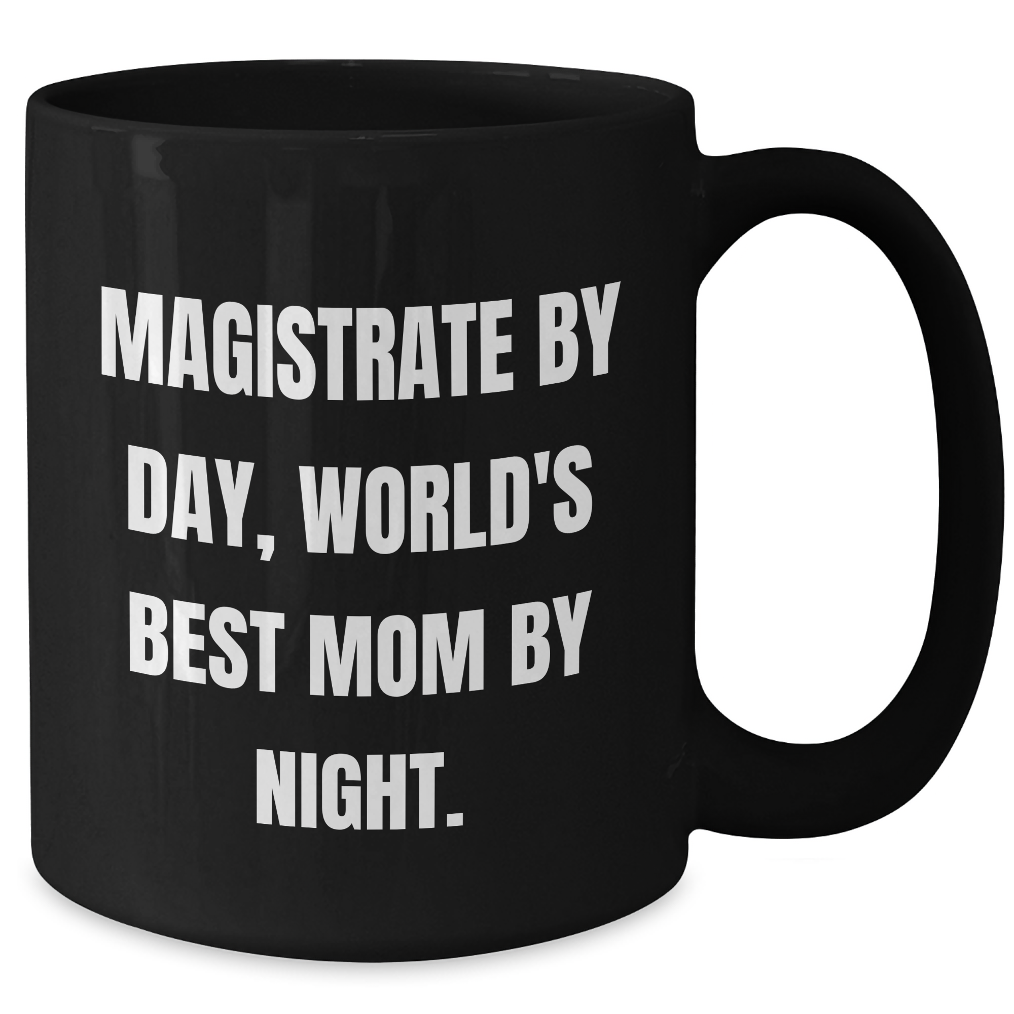 Magistrate Humor Black Coffee Mug, Gifts from Friends, Family, Coworkers - 'Magistrate By Day, World's Best Mom By Night.' - Additional