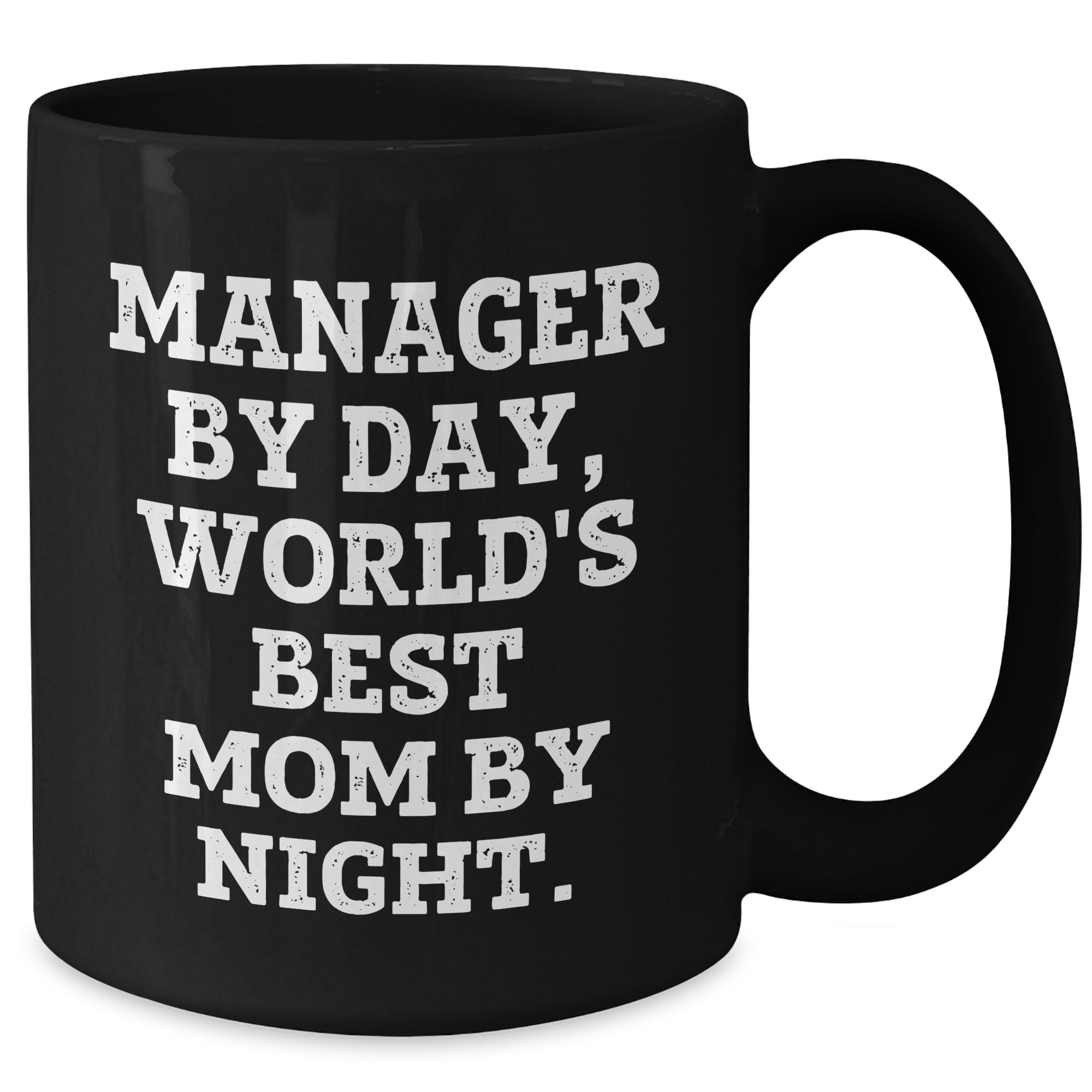 Funny Manager Gifts By Day, World's Best Mom By Night. Black Coffee Mugs for Dad's Unique Father's Day Unique Gifts from Family, 11oz or 15oz, Microwave and Dishwasher Safe - Additional
