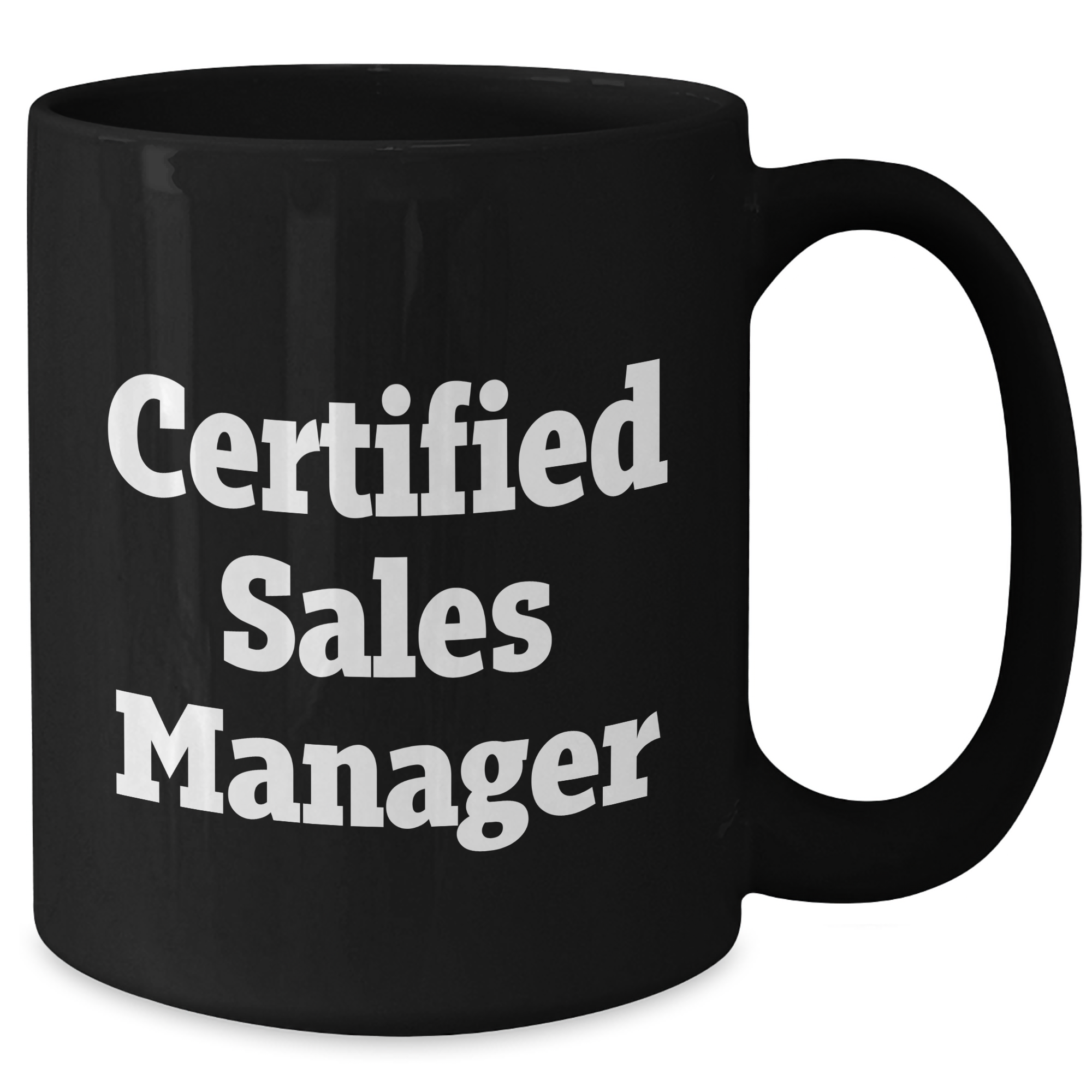 Funny Certified Sales Manager Gifts for Men from Dad - Black Coffee Mug, Inspirational Quote for Sales Manager, 11oz or 15oz, Microwave and Dishwasher Safe - Additional
