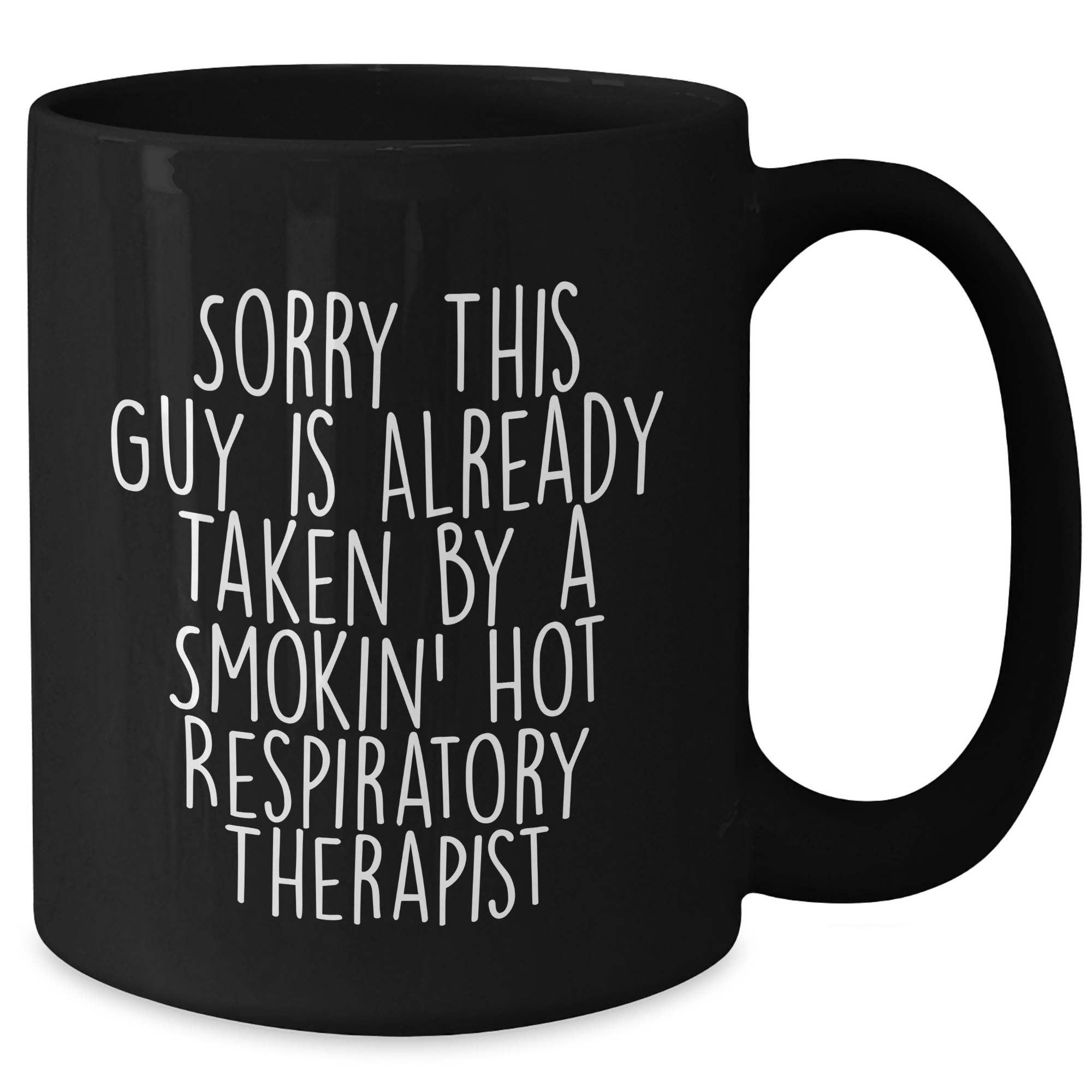 Funny Respiratory Therapist Gifts for Him, Black Coffee Mug, 'Sorry This Guy Is Already Taken By A Smokin' Hot Respiratory Therapist', Father's Day Unique Gifts from Men - Additional