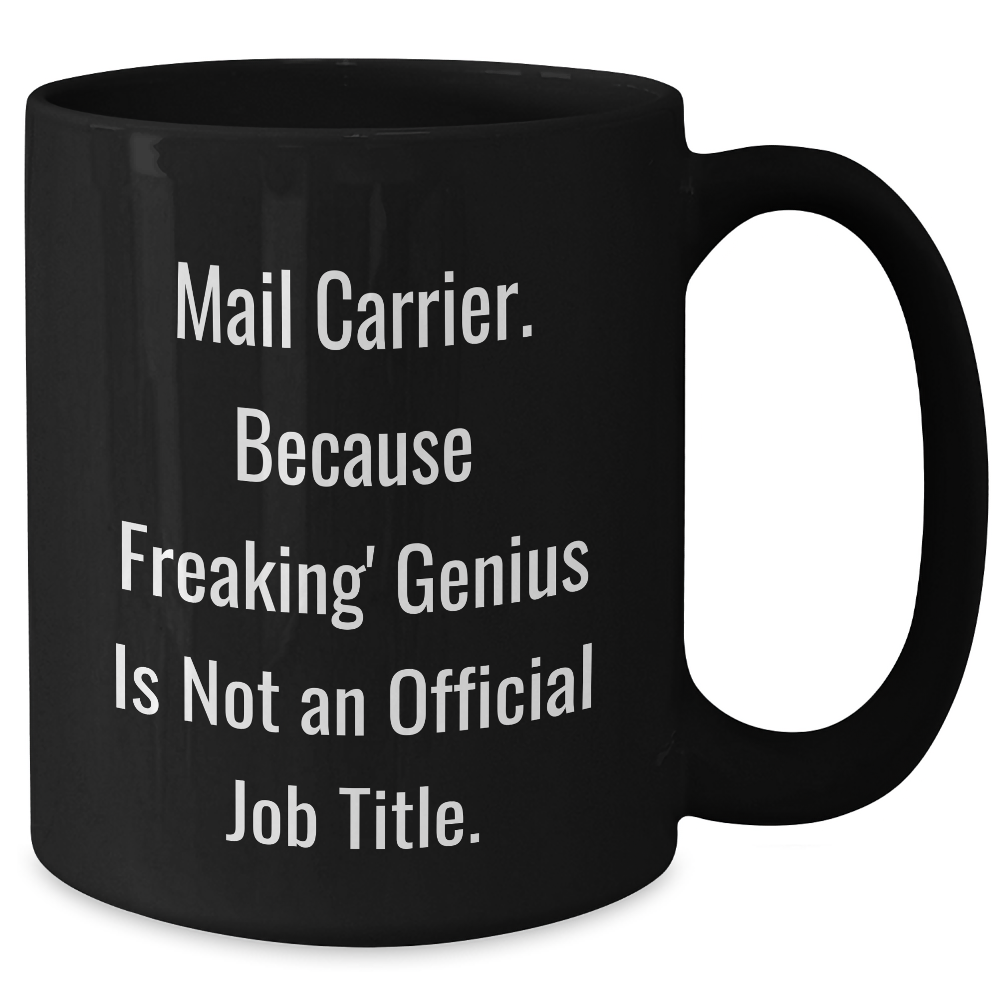 Mail Carrier Funny Gifts from Friends and Family, Gift for Mail Carrier - 'Mail Carrier. Because Freaking' genius Is Not An Official Job Title.' Black Coffee Mug for Father's Day - Additional