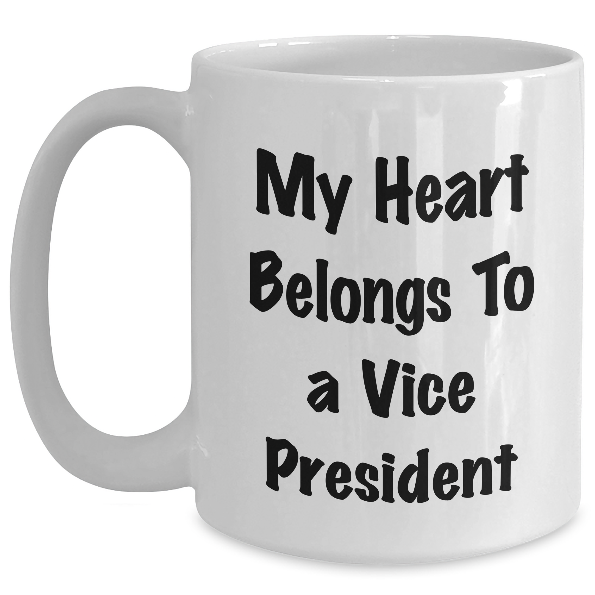 Funny Vice President White Coffee Mug Gifts from Friends, Gifts for Vice President, My Heart Belongs To A Vice President, Graduation Unique Gifts - Main