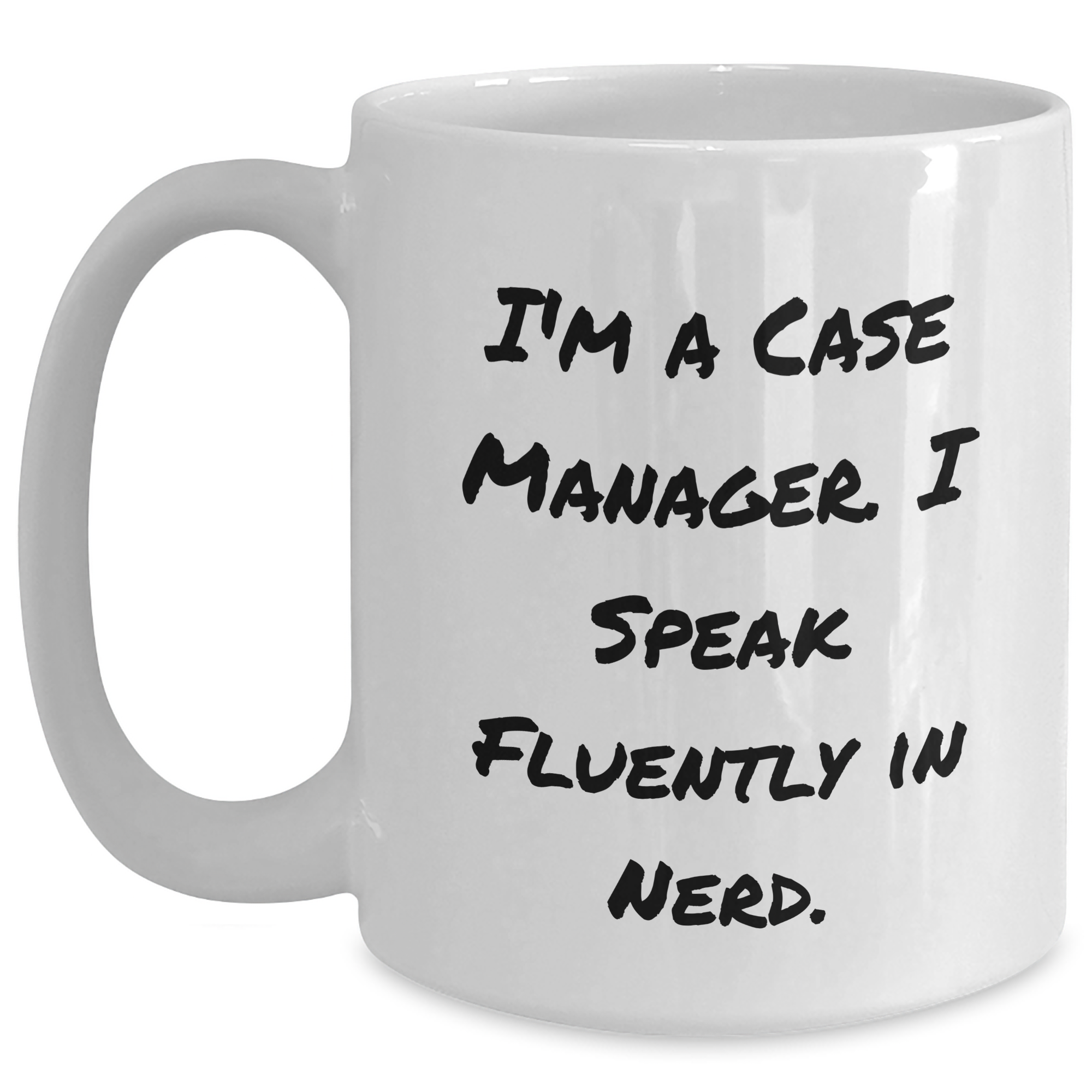 Funny Case Manager Mug Gifts from Friends for Case Manager Mom's Day - I'm A Case Manager. I Speak Fluently In genius! - Main