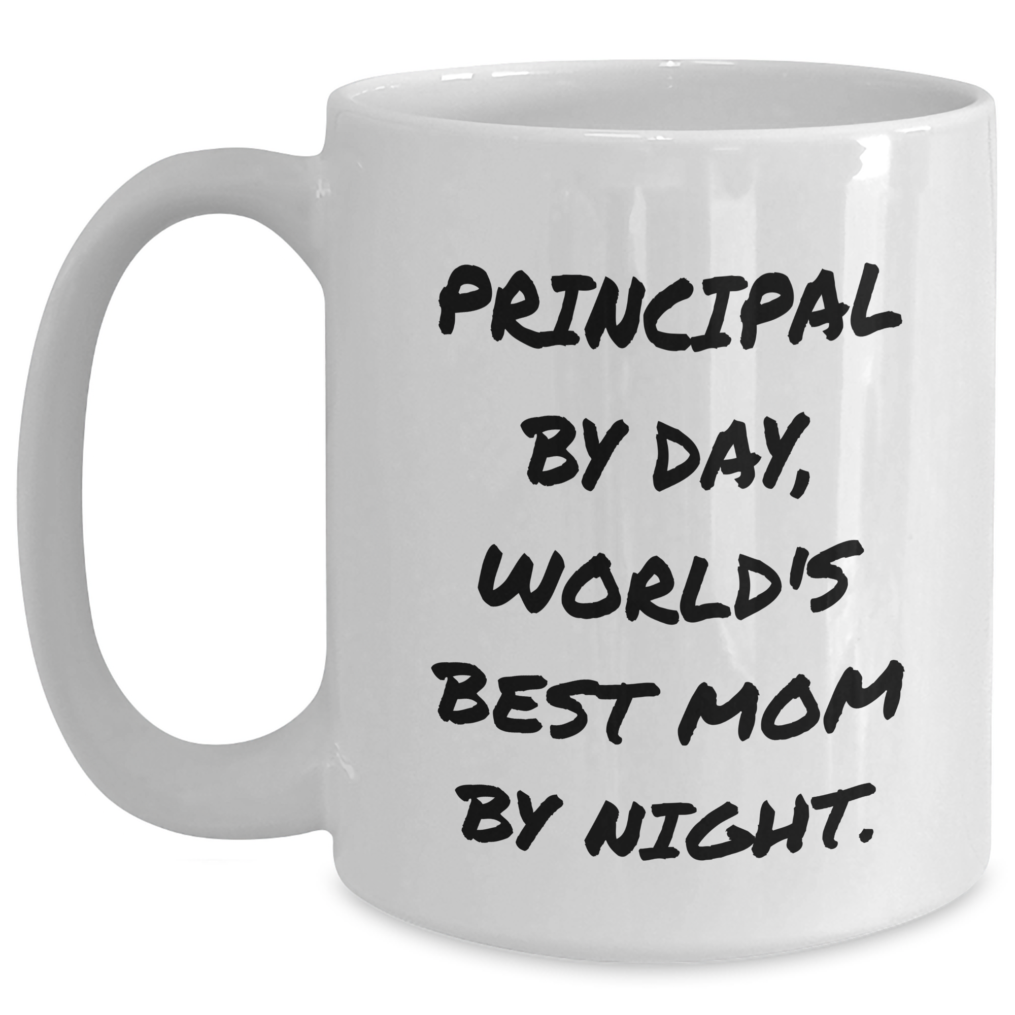 Principal Gifts, Funny Quote White Coffee Mug for Her, Gifts from Mom, Unique Graduation Gifts for Principal, White Glazed Ceramic, 11oz or 15oz Capacity - Main