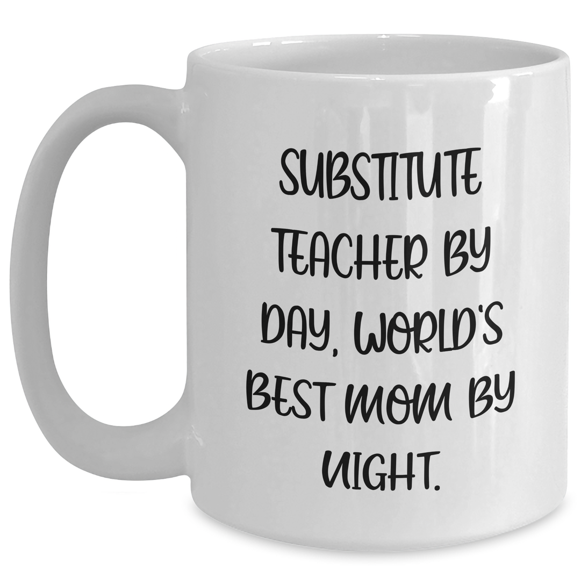 Funny Substitute Teacher Gifts, White Coffee Mug for Graduation, Gifts from Friends and Family, Substitute Teacher By Day, World's Best Mom By Night. - Main