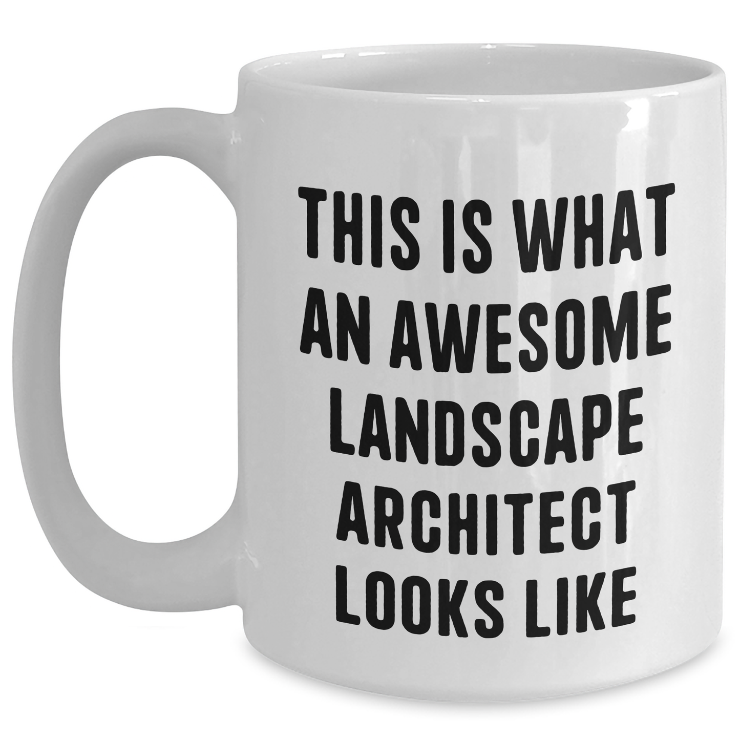 Funny Landscape Architect Quotes, White Coffee Mugs Gifts from Family to Awesome Landscapers for Father's Day - 'This Is What An Awesome Landscape Architect Looks Like' - Main