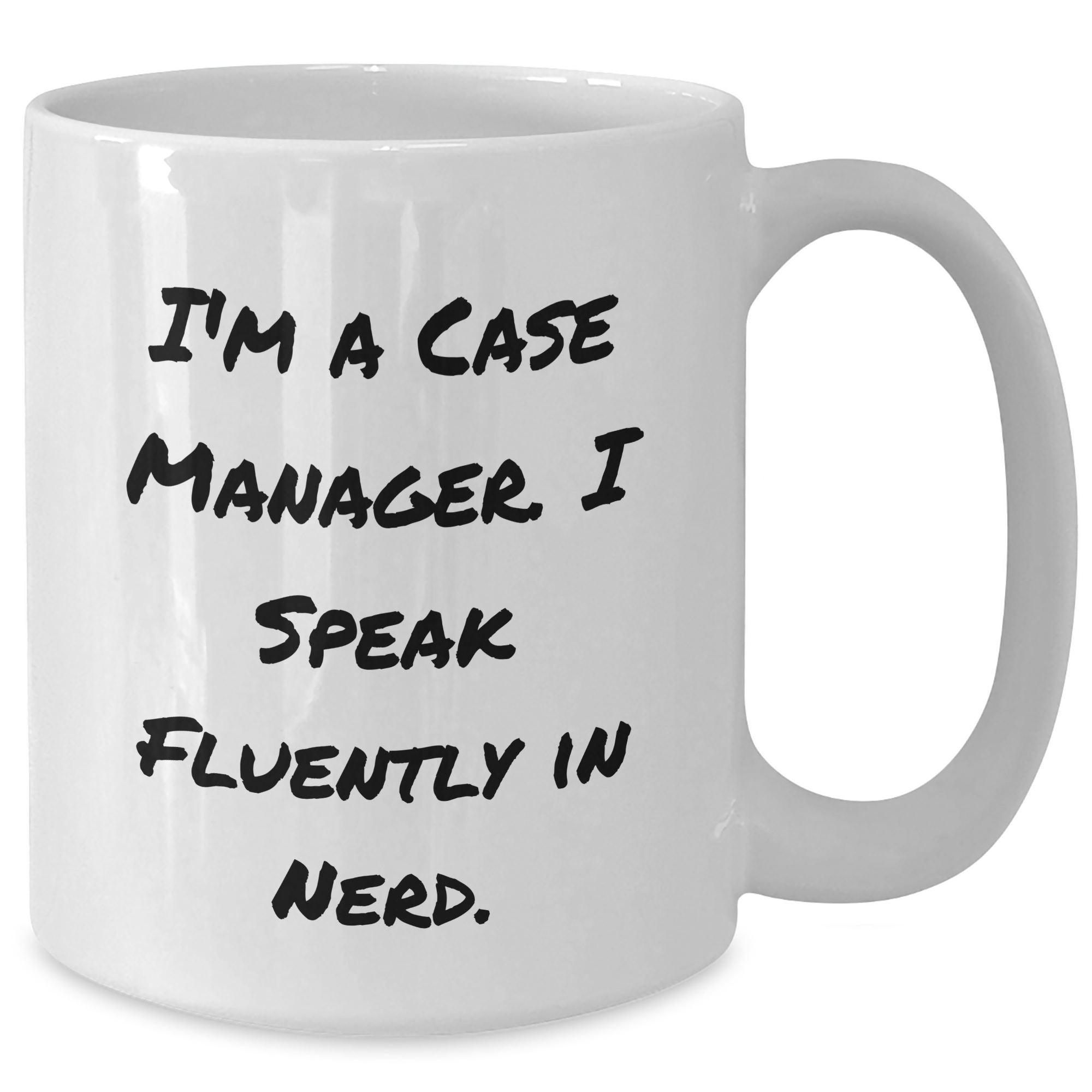 Funny Case Manager Mug Gifts from Friends for Case Manager Mom's Day - I'm A Case Manager. I Speak Fluently In genius! - Additional