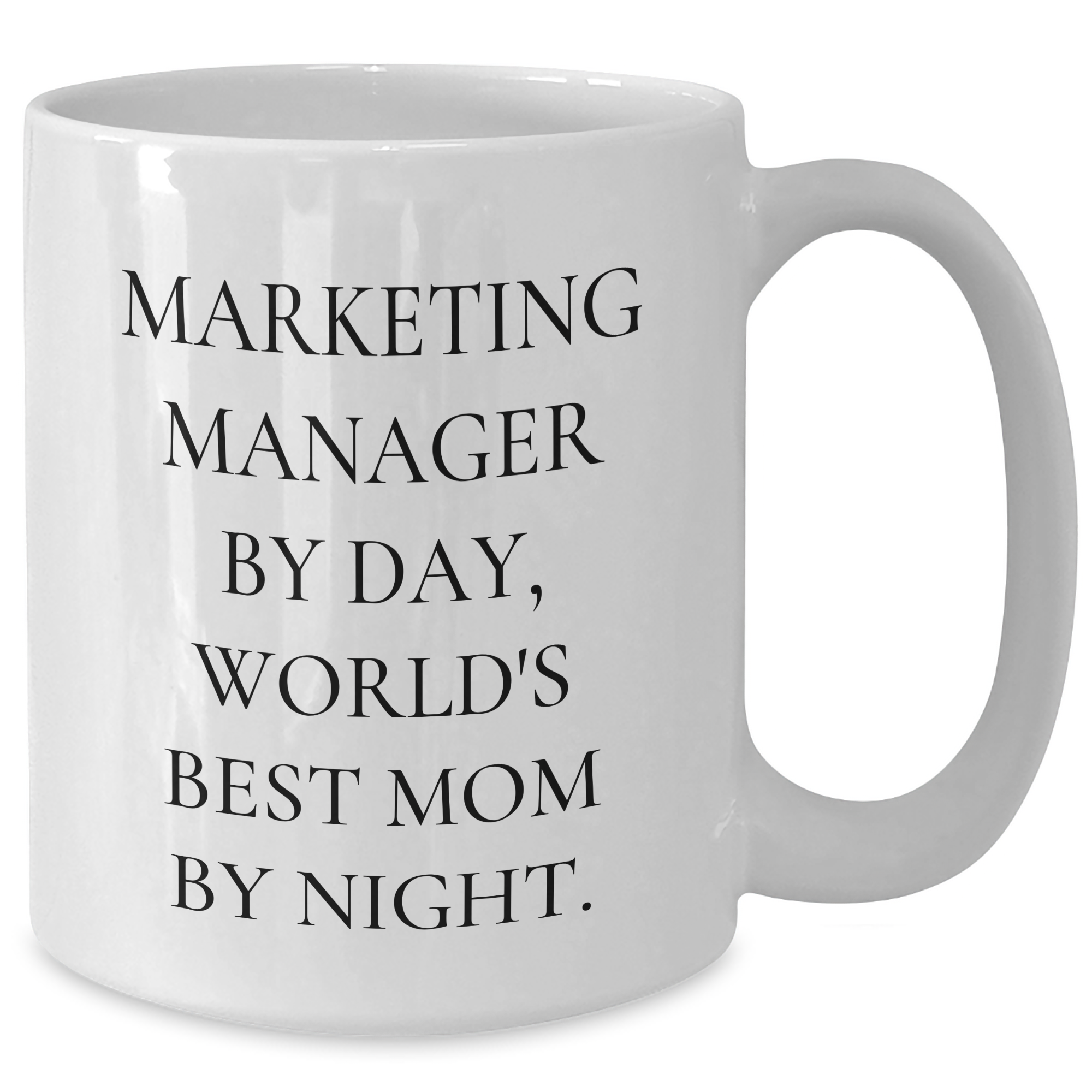 Marketing Manager Gifts, Funny White Coffee Mug 'Marketing Manager By Day, World's Best Mom By Night.' Gifts from Friends for Marketing Manager - Additional