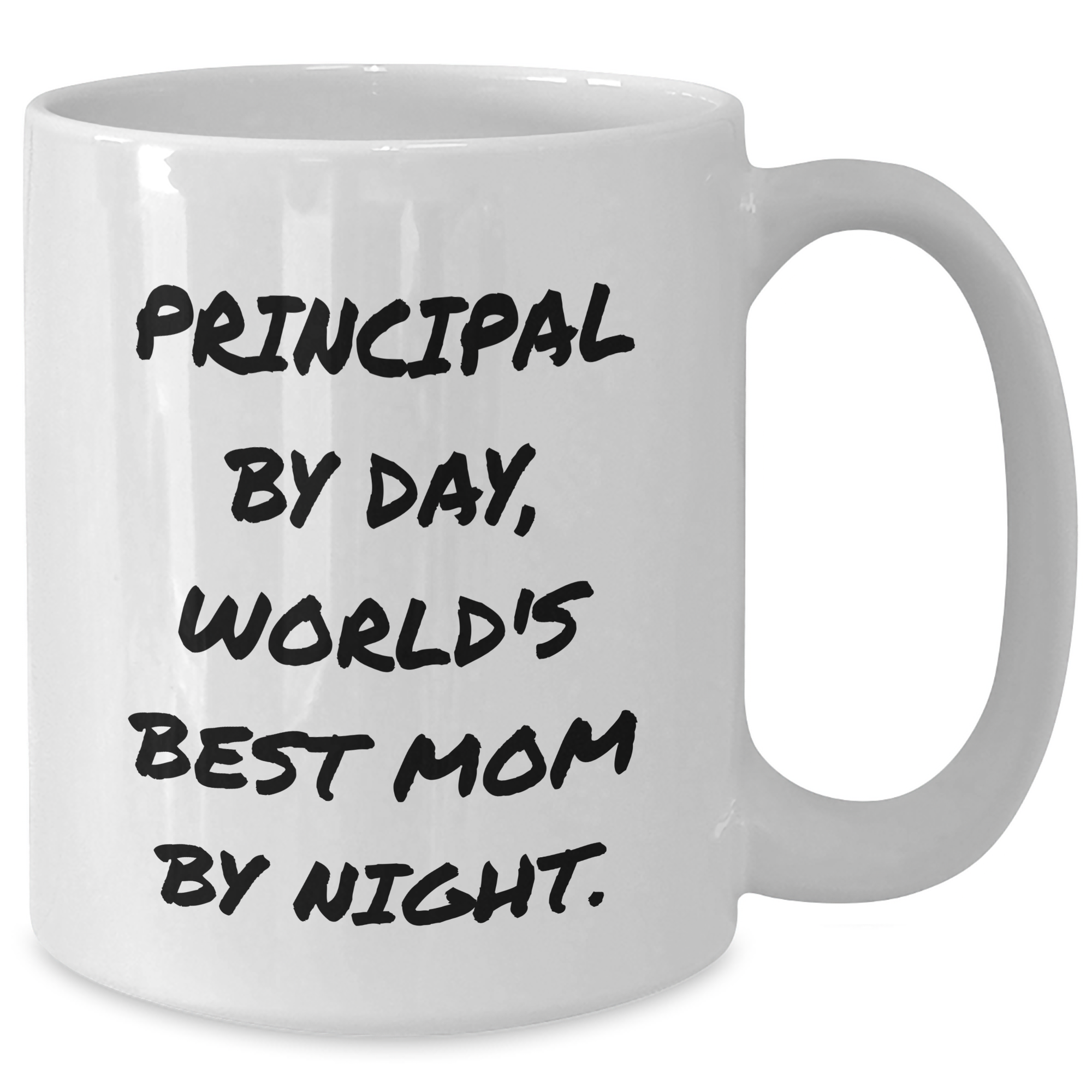 Principal Gifts, Funny Quote White Coffee Mug for Her, Gifts from Mom, Unique Graduation Gifts for Principal, White Glazed Ceramic, 11oz or 15oz Capacity - Additional