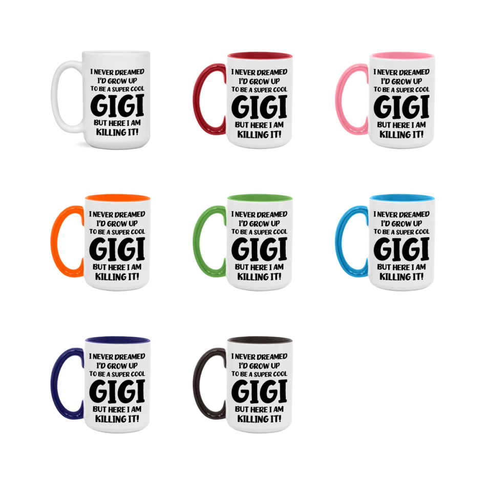 Funny Gigi Mug - "I Never Dreamed I'd Grow Up To Be A Super Cool Gigi" - White Ceramic Coffee Cup (11Oz Or 15Oz