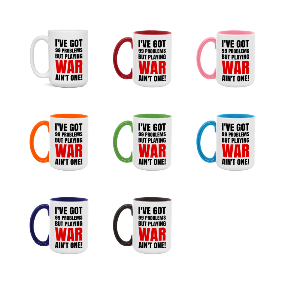 Funny Card Game Mug – 99 Problems But Playing War Ain’t One