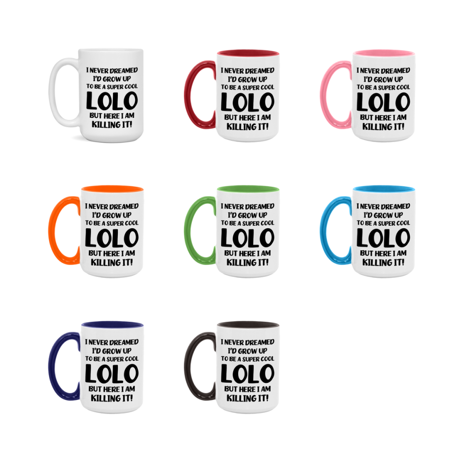 Funny Lolo Mug - "I Never Dreamed I'd Grow Up To Be A Super Cool Lolo" - White Ceramic Coffee Cup (11Oz Or 15Oz