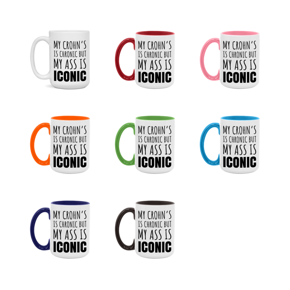 Funny Crohn’s Coffee Mug, My Crohn’s Is Chronic But My Ass Is Iconic Novelty Gift, 11oz or 15oz White Ceramic Mug