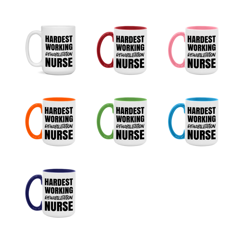 Nurse Superlative Mug, Hardest Working Rehabilitation Nurse Gift, 11oz or 15oz Ceramic Coffee Cup Gift