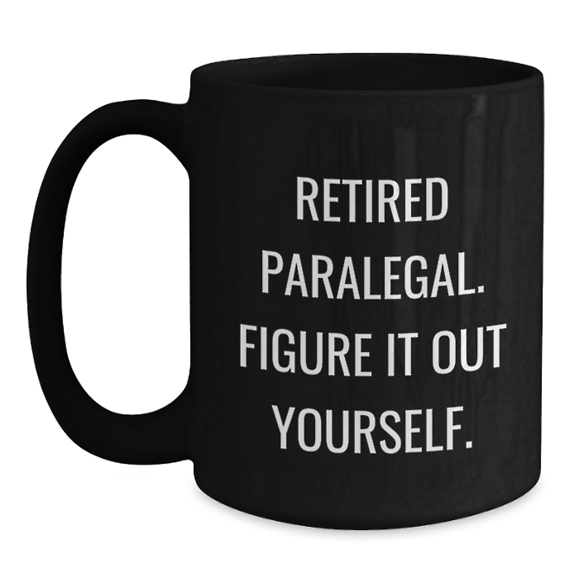 Paralegal Humor Funny Retired Lawyer Gifts from Friends for Birthday Unique Black Coffee Mugs - 'Figure It Out Yourself' Quote - Main