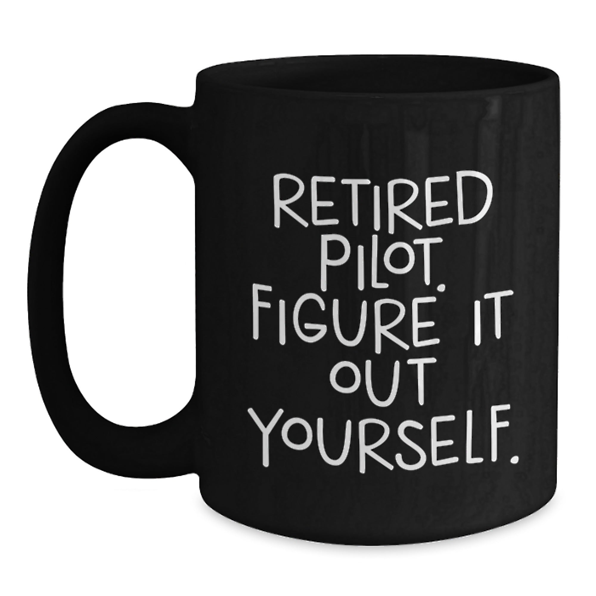 Funny Pilot Gifts for Men, Black Coffee Mug with 'Retired Pilot. Figure It Out Yourself.' Quote, Birthday Unique Gifts from Friends, Family - Main