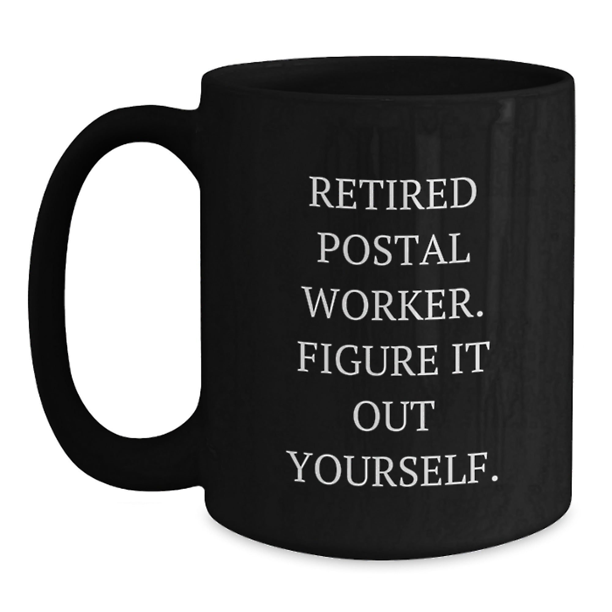 Funny Gifts for Postal Workers, Black Coffee Mug, Retired Postal Worker - Figure It Out Yourself - Main