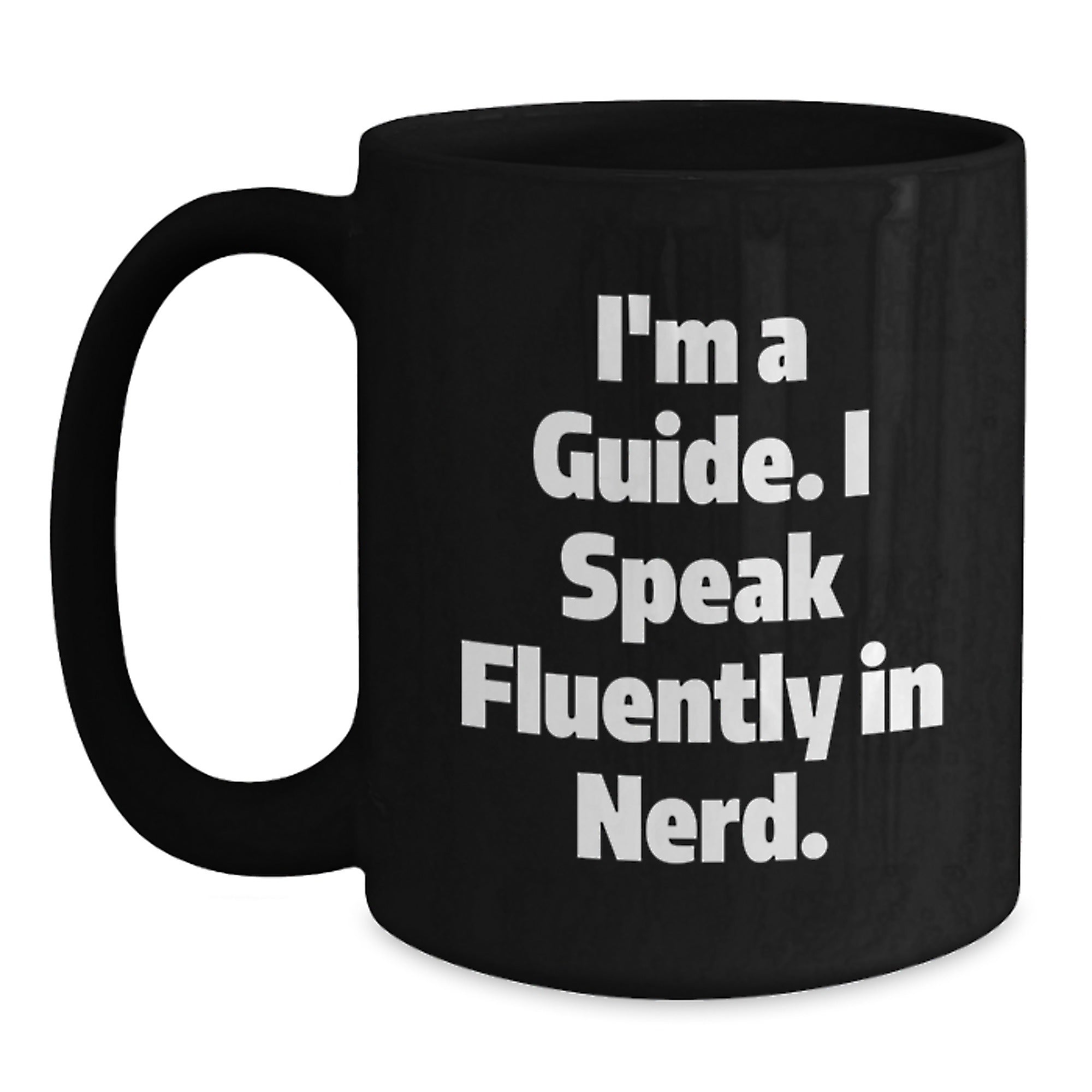Funny Guide Gifts for Him - Black Coffee Mug with I'm A Guide. I Speak Fluently In genius. Quote, Gifts from Friends, Birthday Unique Gifts for Guide Man - Main