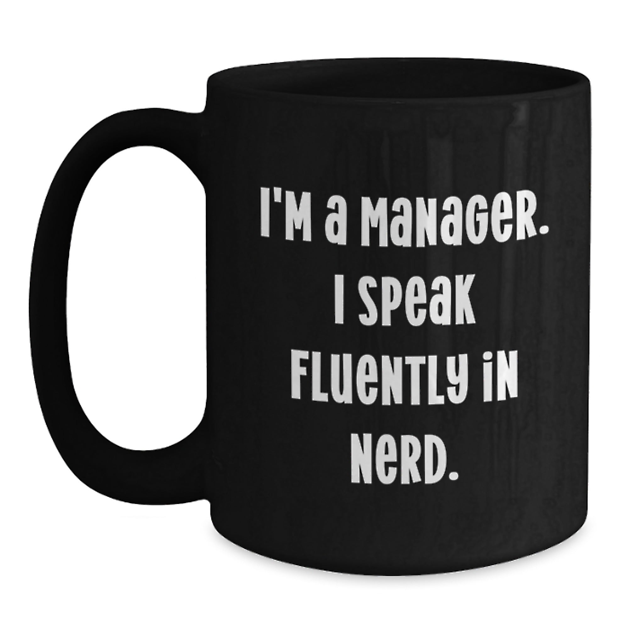 Funny Manager Gifts for Him or Her, I'm A Manager. I Speak Fluently In genius. Black Coffee Mug, Graduation Unique Gifts from Friends, Coworkers, Family - Main