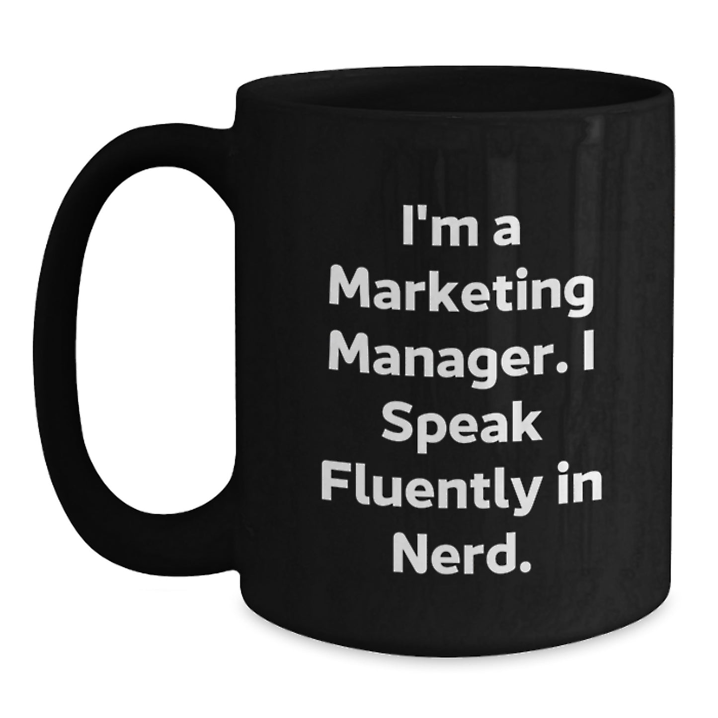 Marketing Manager Funny Gifts from Coworkers for Men Graduation Unique Mugs I'm A Marketing Manager. I Speak Fluently In genius. - Main