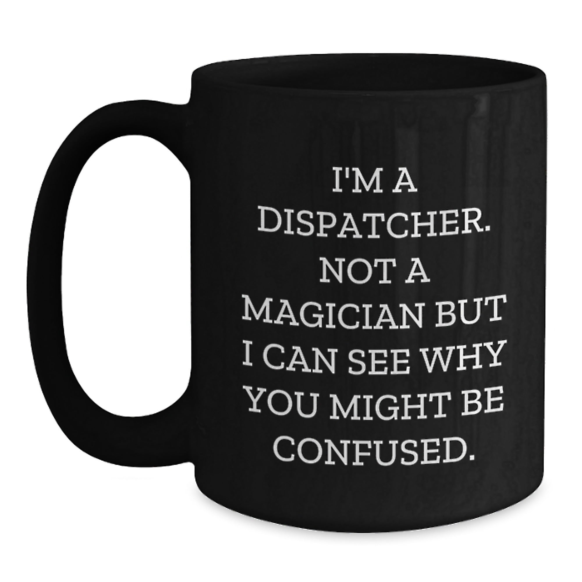 Dispatcher Humor Gifts from Men to Dispatcher, Funny Inspirational Coffee Mug for Graduation - Main