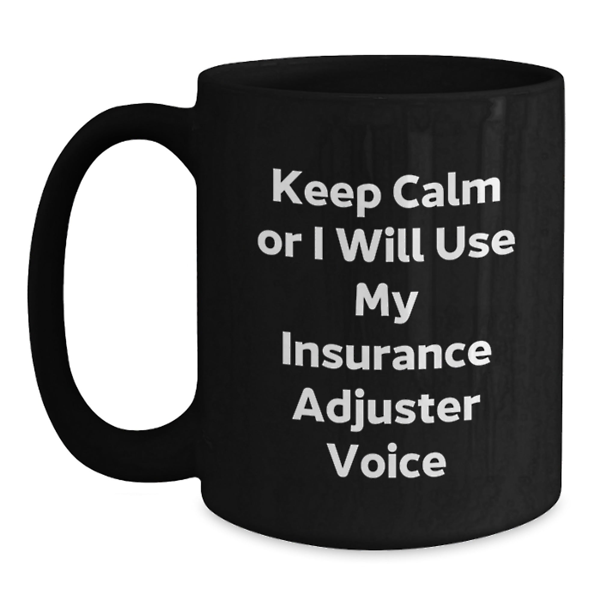 Funny Insurance Adjuster Gifts for Men, Women, Friends, Coworkers - Keep Calm Or I Will Use My Insurance Adjuster Voice Black Coffee Mug - Main