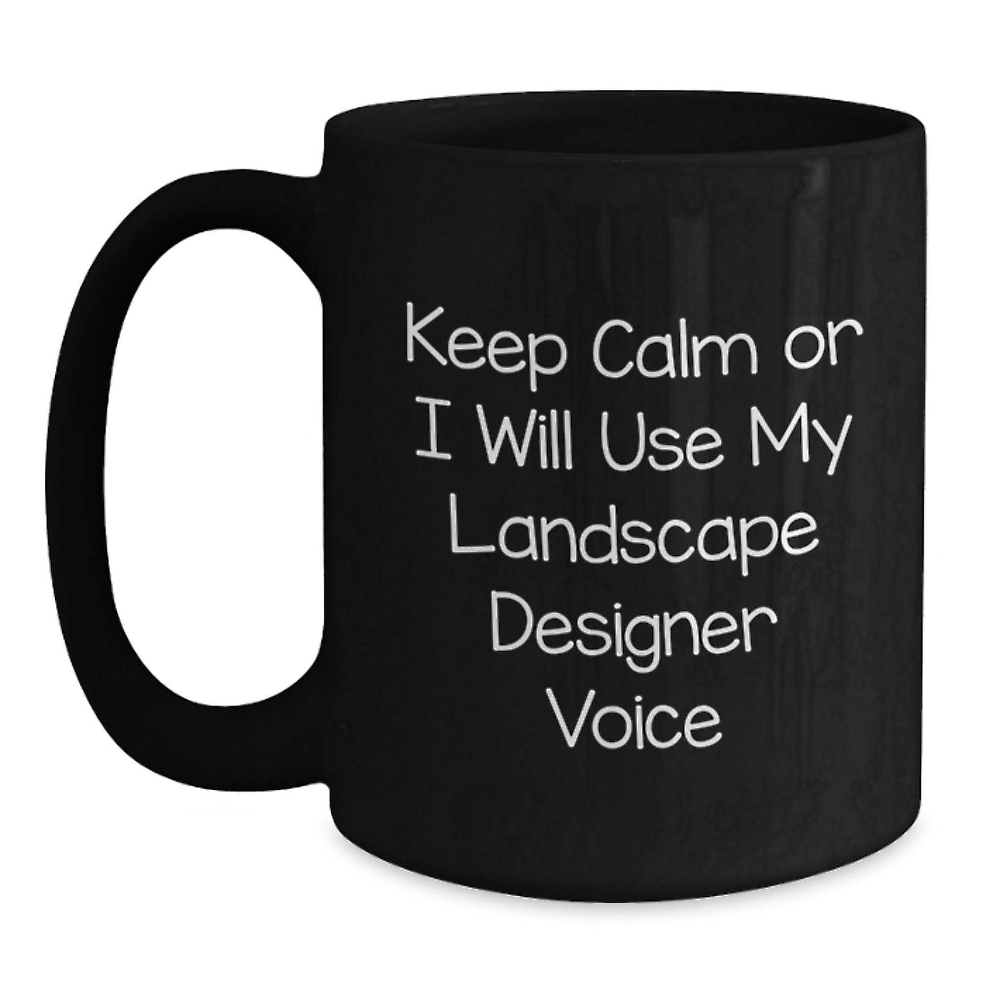Funny Landscape Designer Gifts, Keep Calm Or I Will Use My Landscape Designer Voice, Unique Black Coffee Mug for Graduation - Main