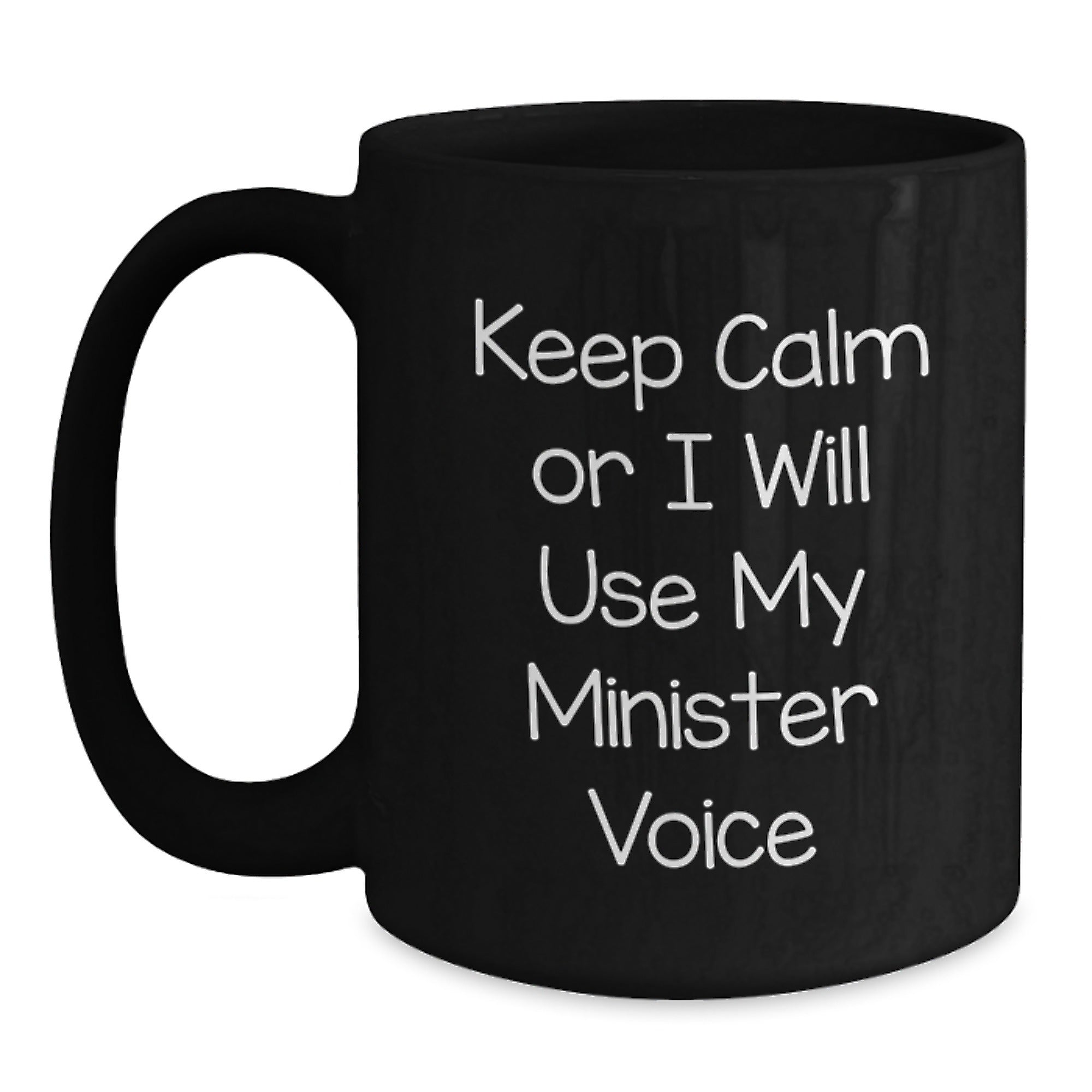 Funny Minister Gifts from Friends for Men - Keep Calm Or I Will Use My Minister Voice Black Coffee Mug for Graduation - Main