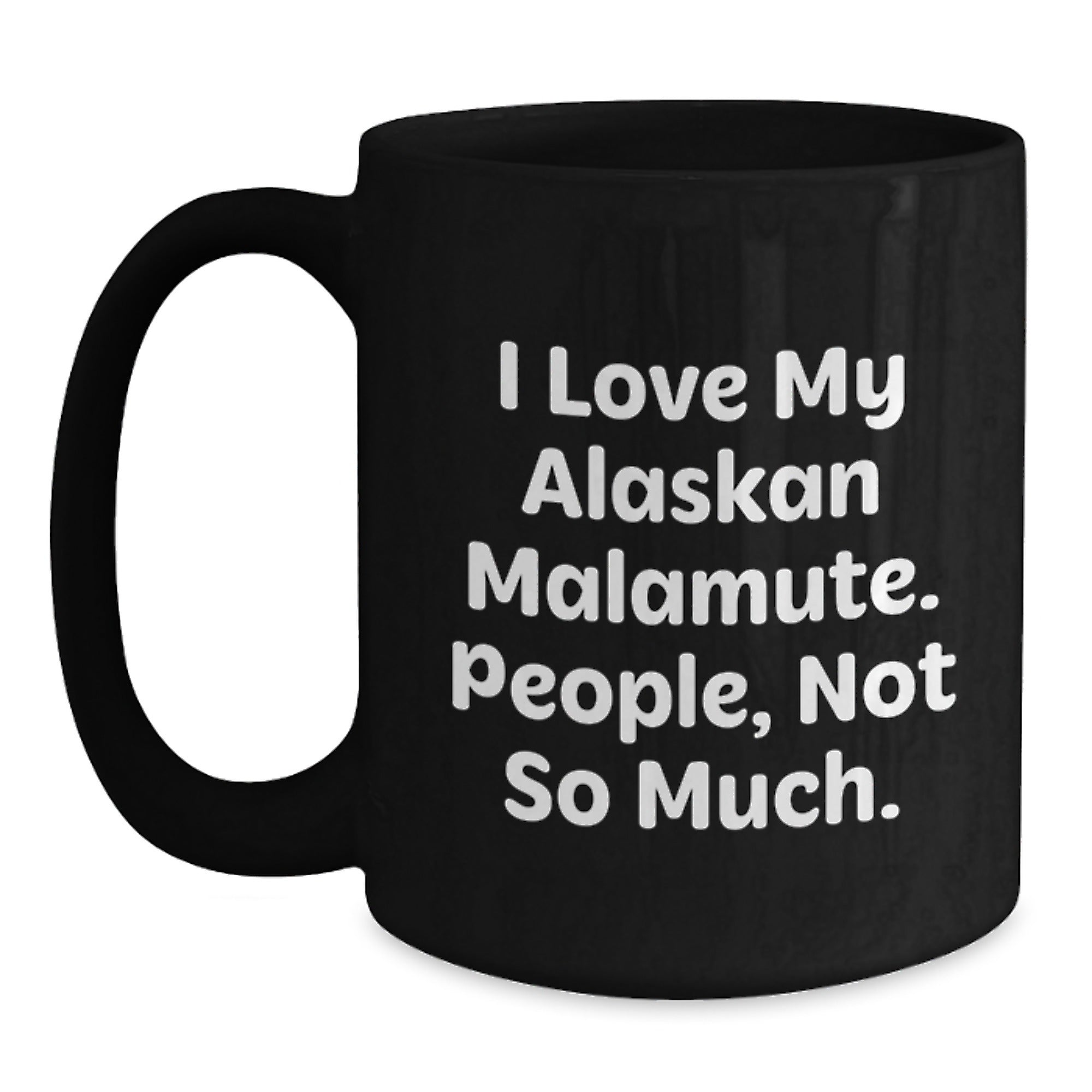 Funny Alaskan Malamute Dog Gifts for Men - I Love My Alaskan Malamute, People Not So Much - Birthday Unique Gifts from Friends to Family - Main